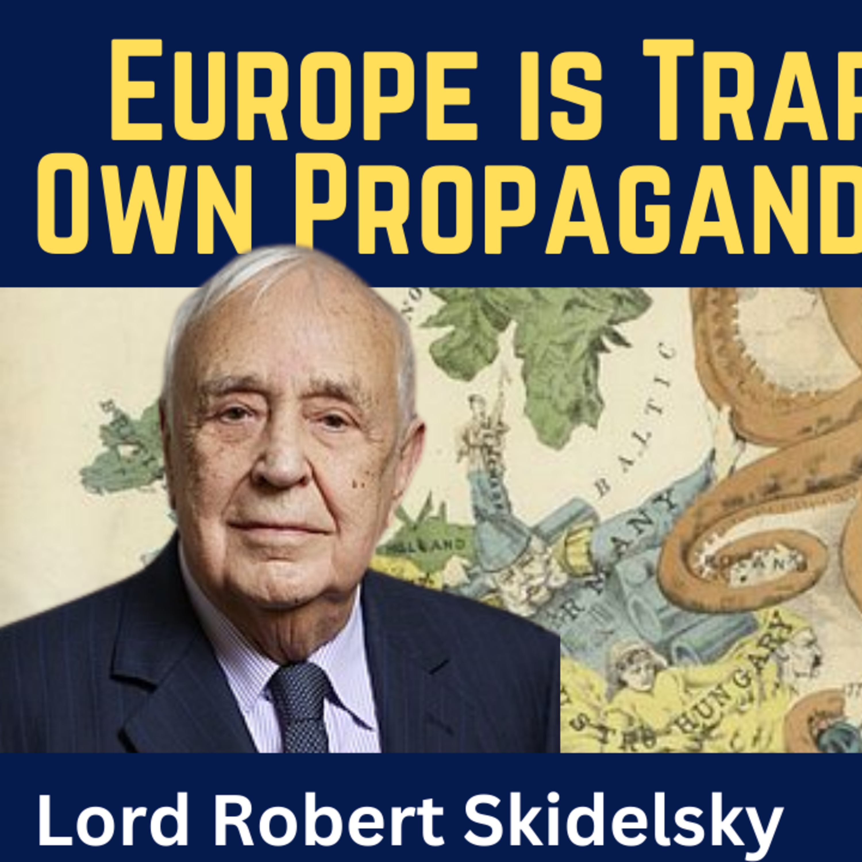 Lord Robert Skidelsky: Europe Is Trapped by Its Own Propaganda in Ukraine