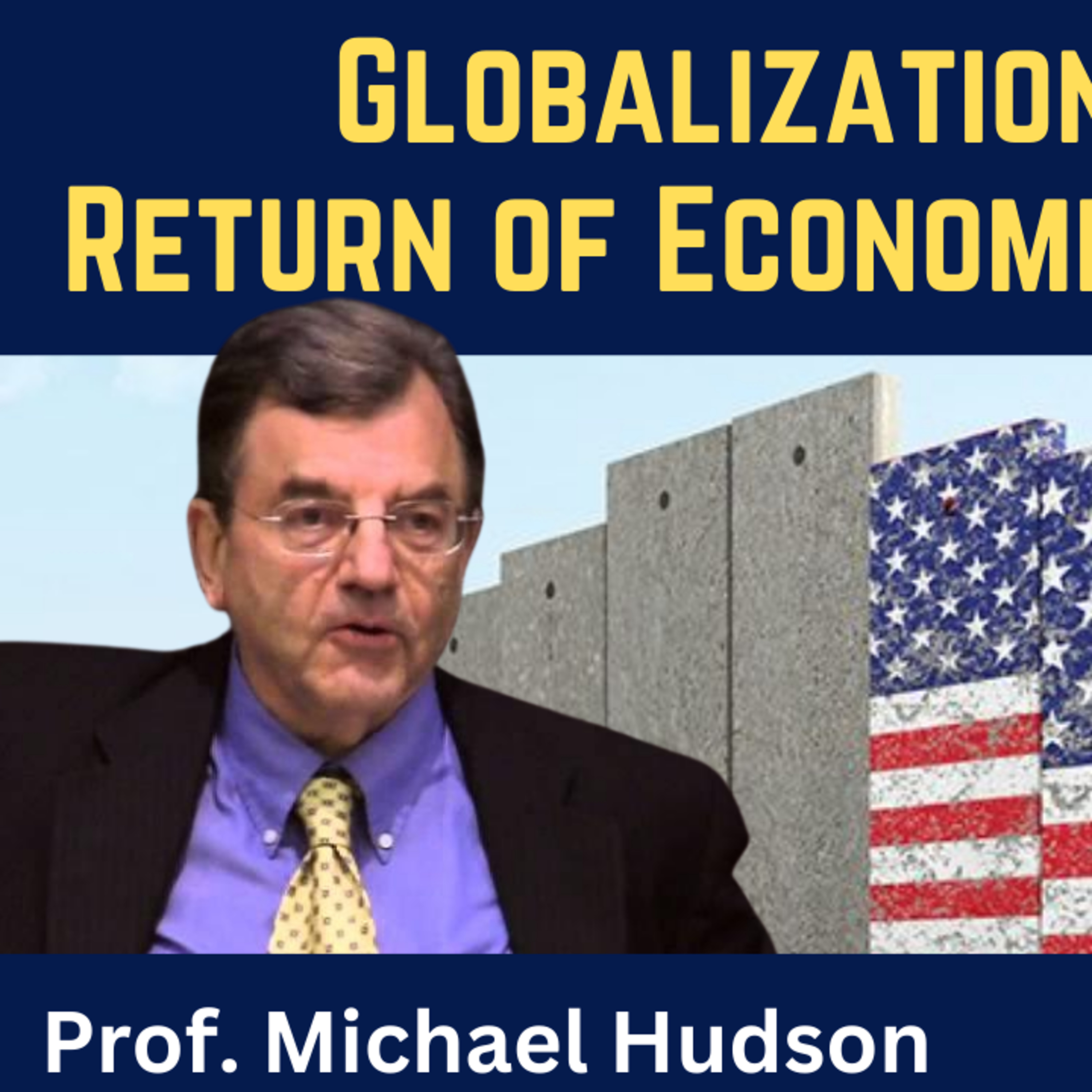 Prof. Michael Hudson: End of Globalization & Return of Economic Nationalism?