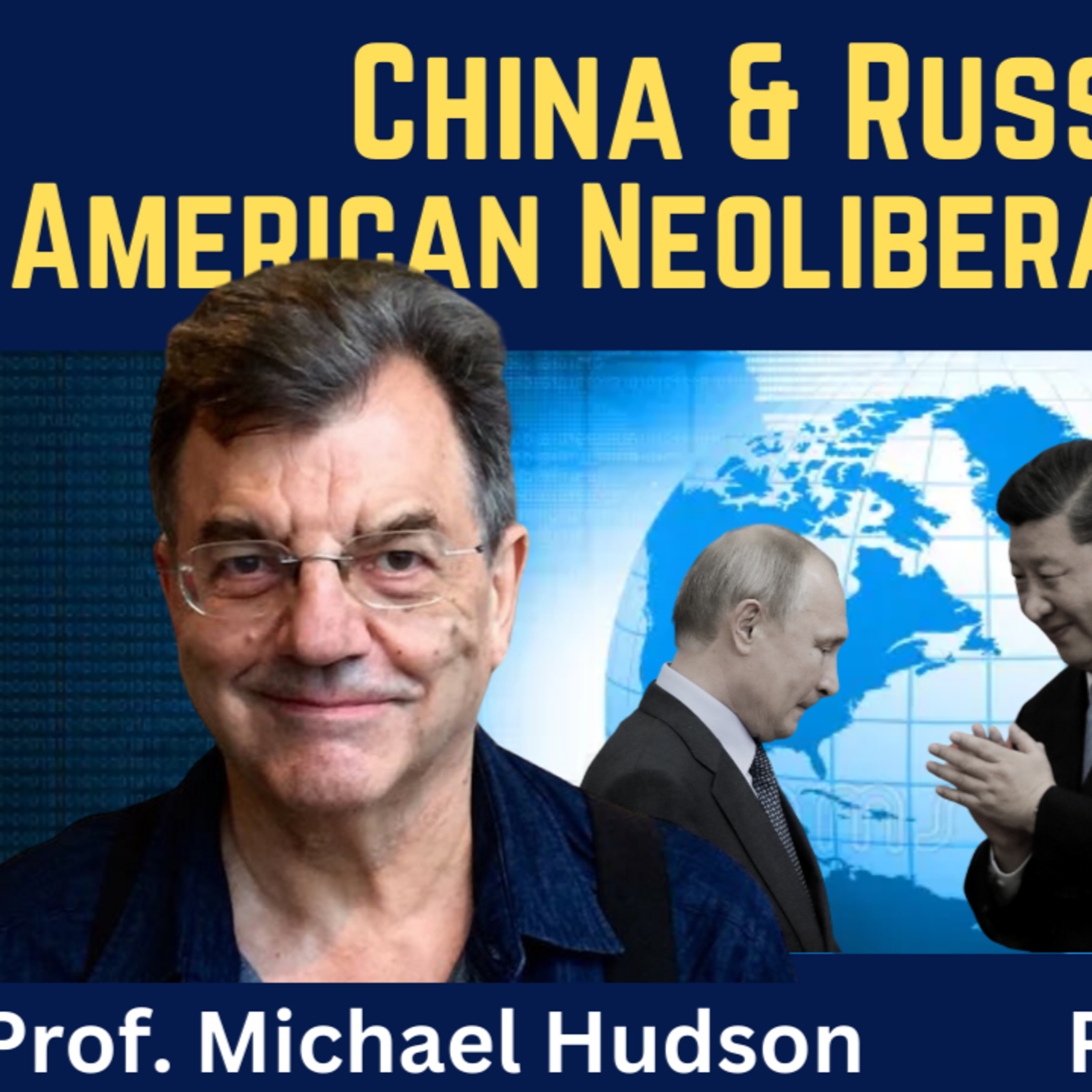 Michael Hudson: The Industrial Capitalism of China and Russia versus US Neoliberalism