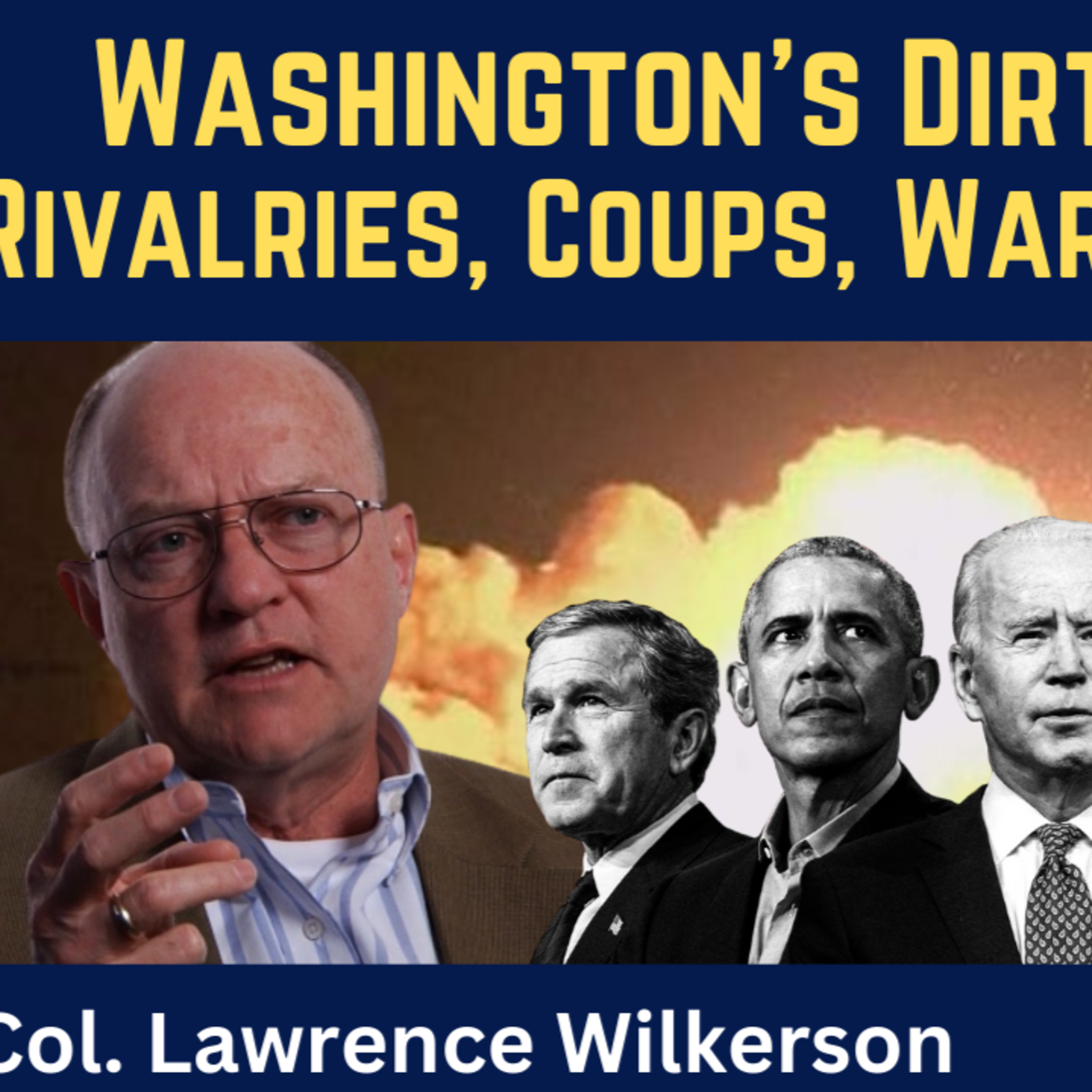 Col. Lawrence Wilkerson: Washington's Rivalries, Coups, Wars & Cover-Ups