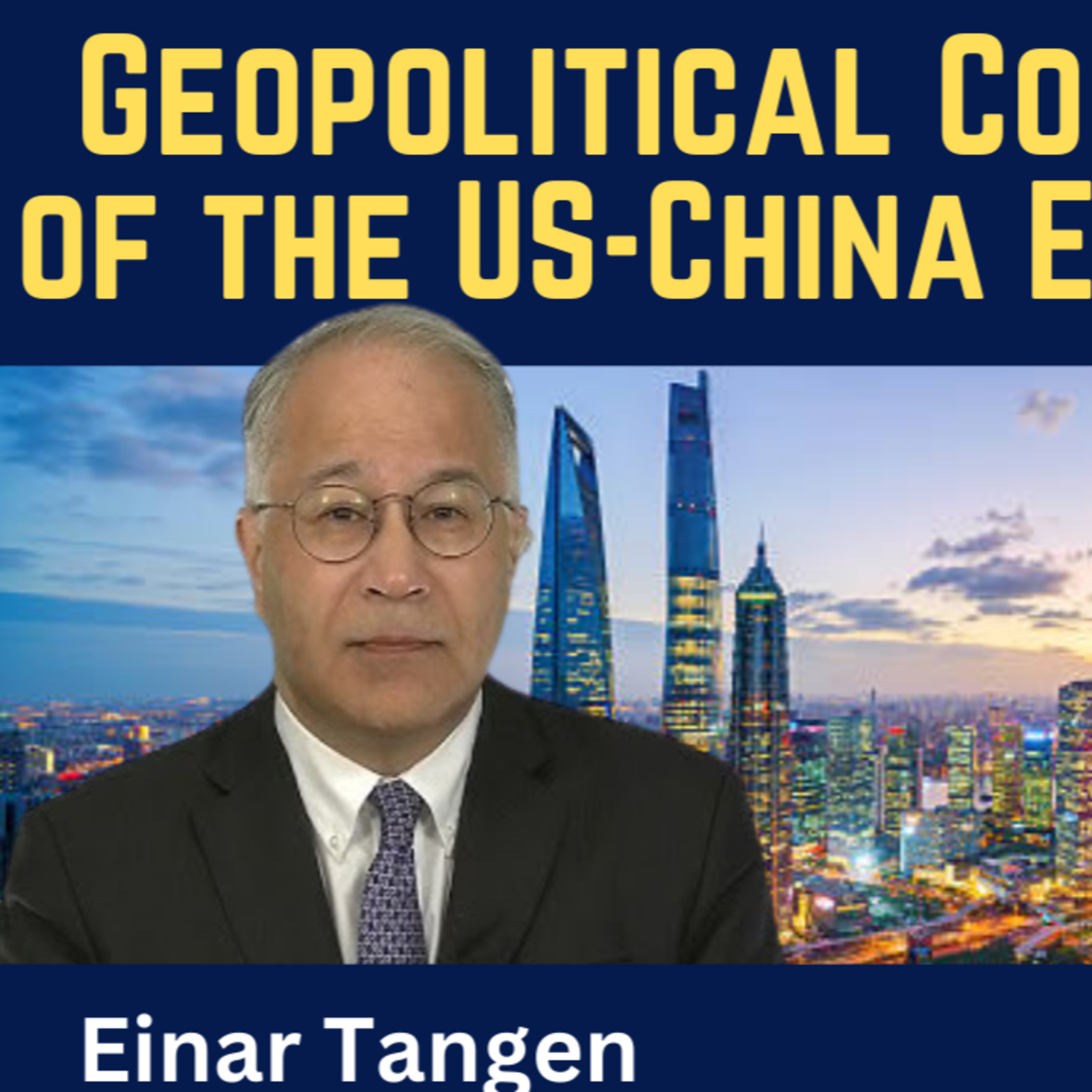 Einar Tangen: Geopolitical Consequences of the US-China Economic War
