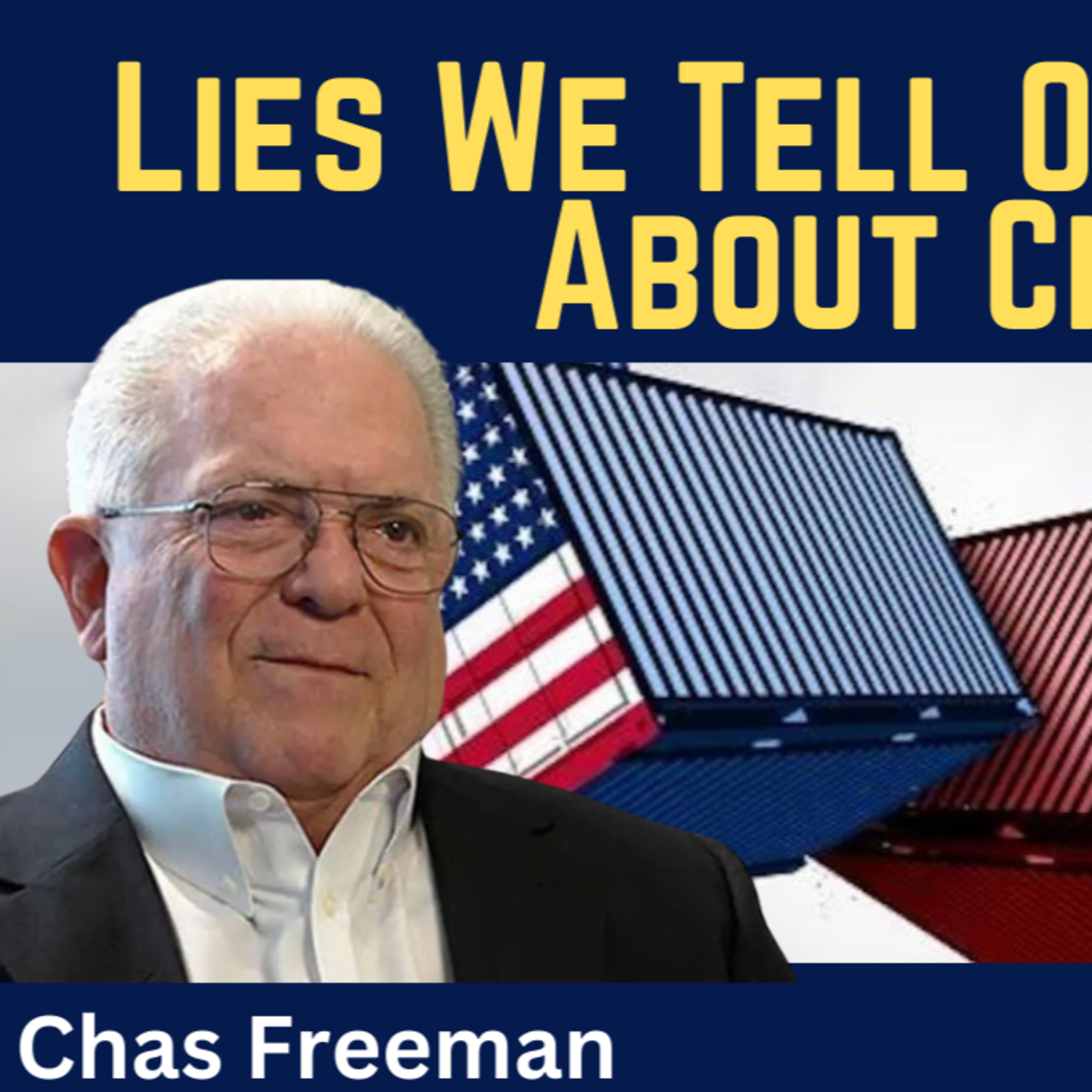 Chas Freeman: The Lies We Tell Ourselves About China