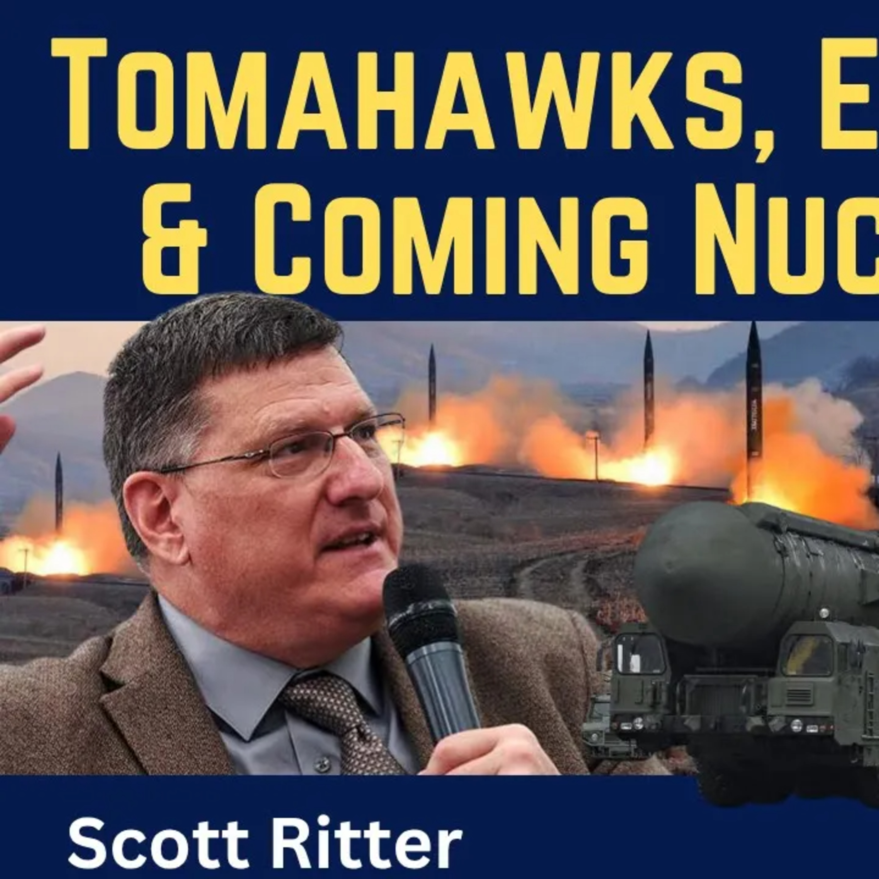 Scott Ritter: Tomahawks, End of NATO & Coming Nuclear War