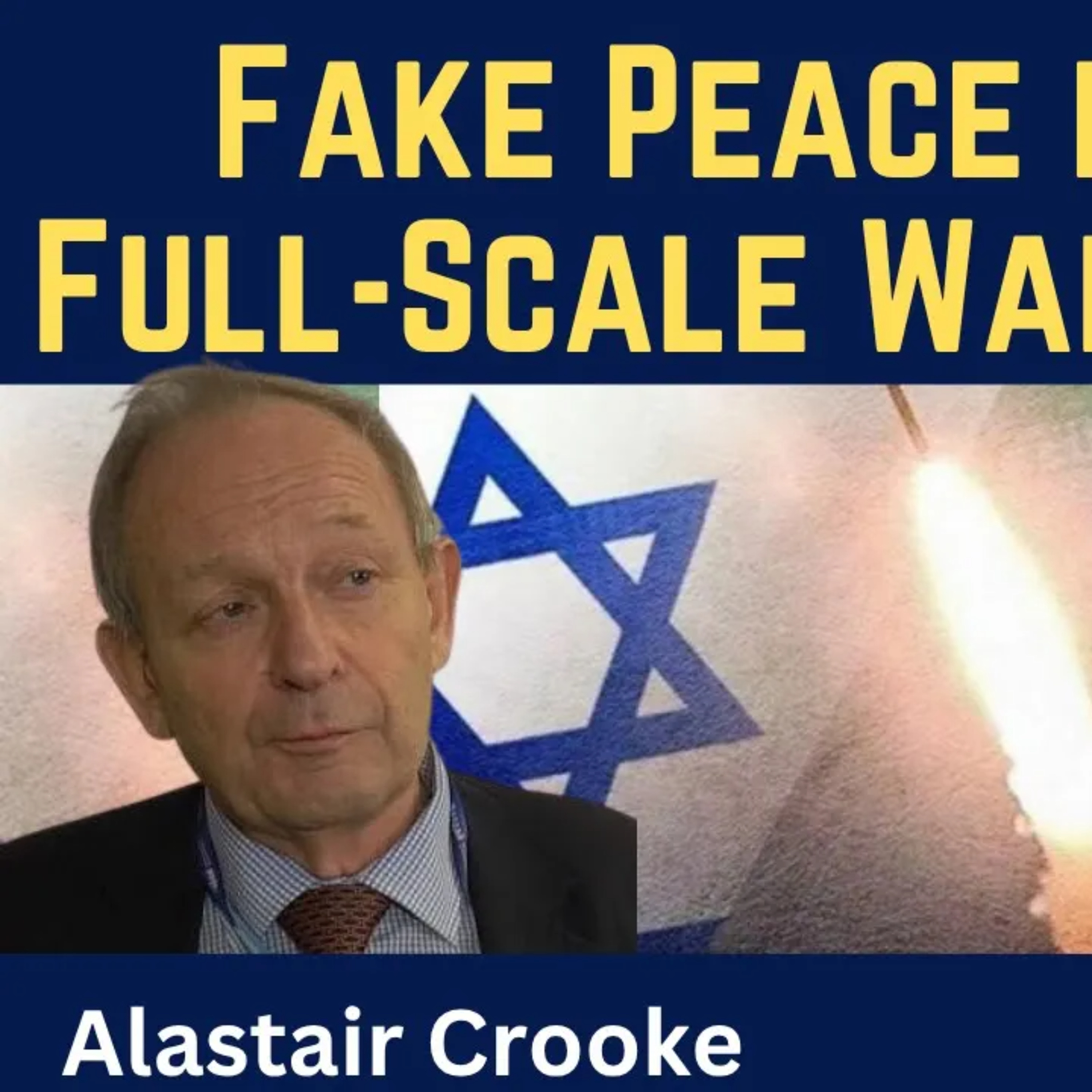 Alastair Crooke: Fake Peace in Gaza & Full-Scale War With Iran