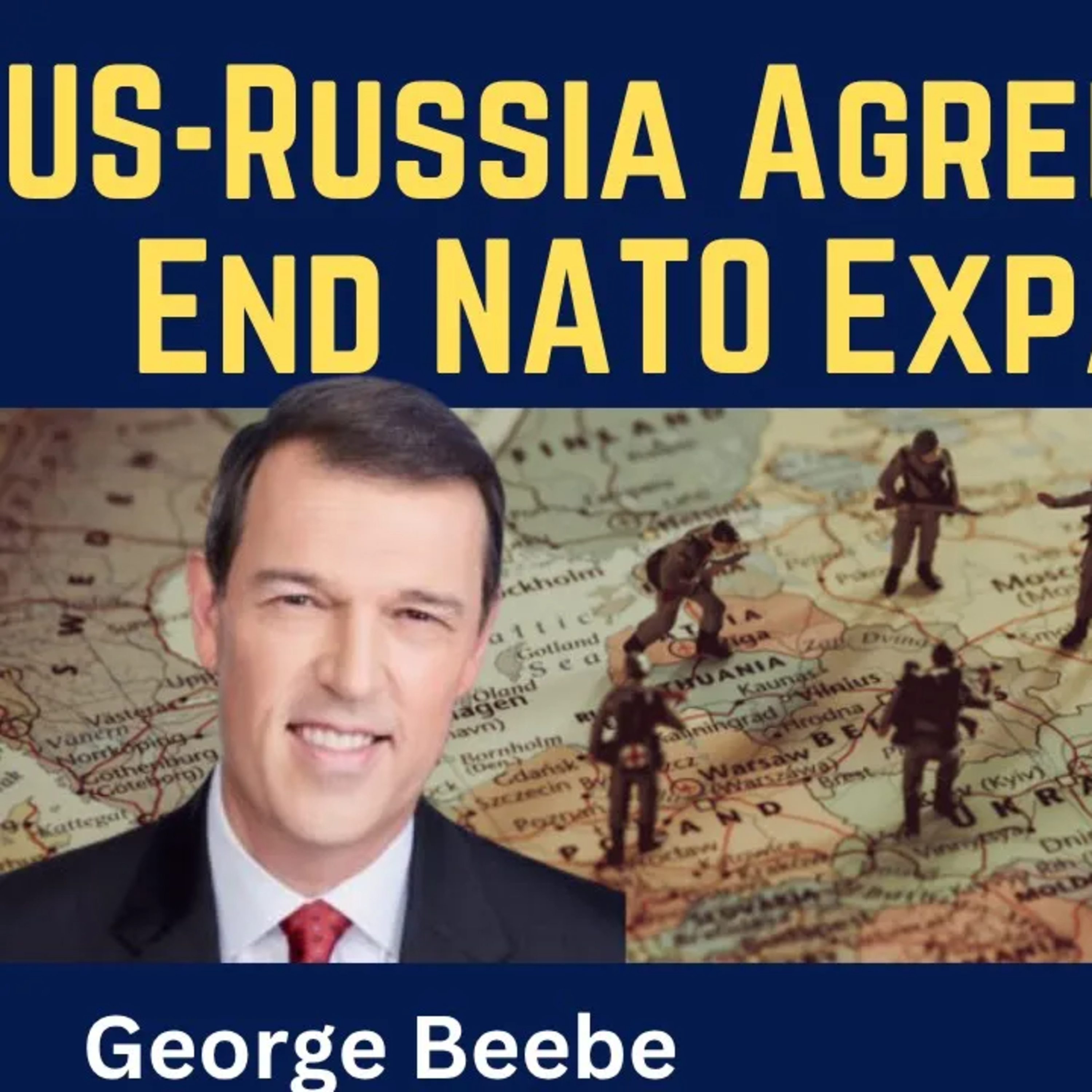 George Beebe: US-Russia Agreement to End NATO Expansionism or Accept an Ugly Russian Victory