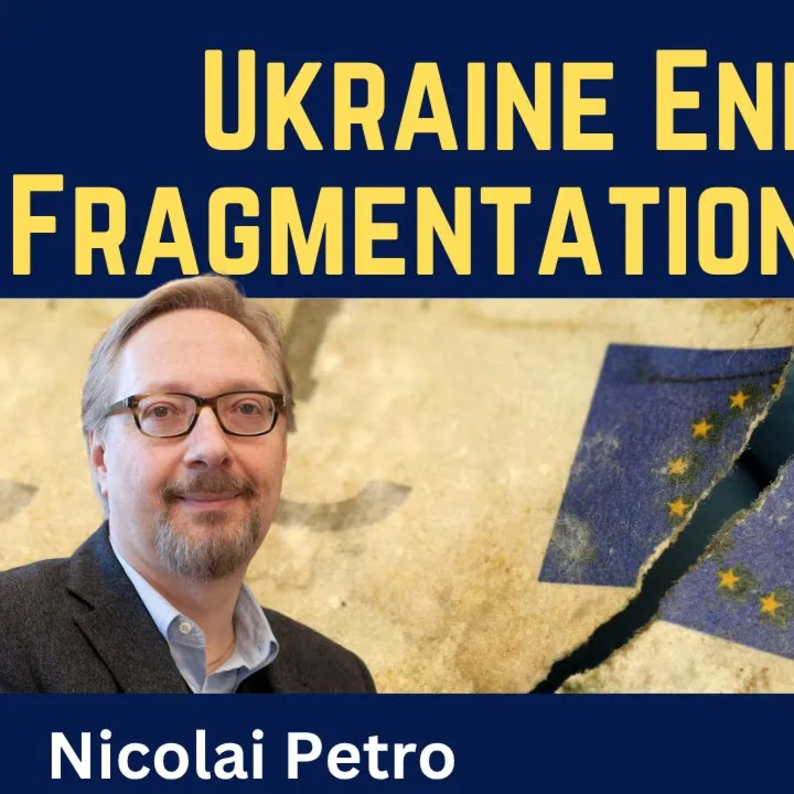 Nicolai Petro: Ukraine Endgame & Fragmentation of Europe