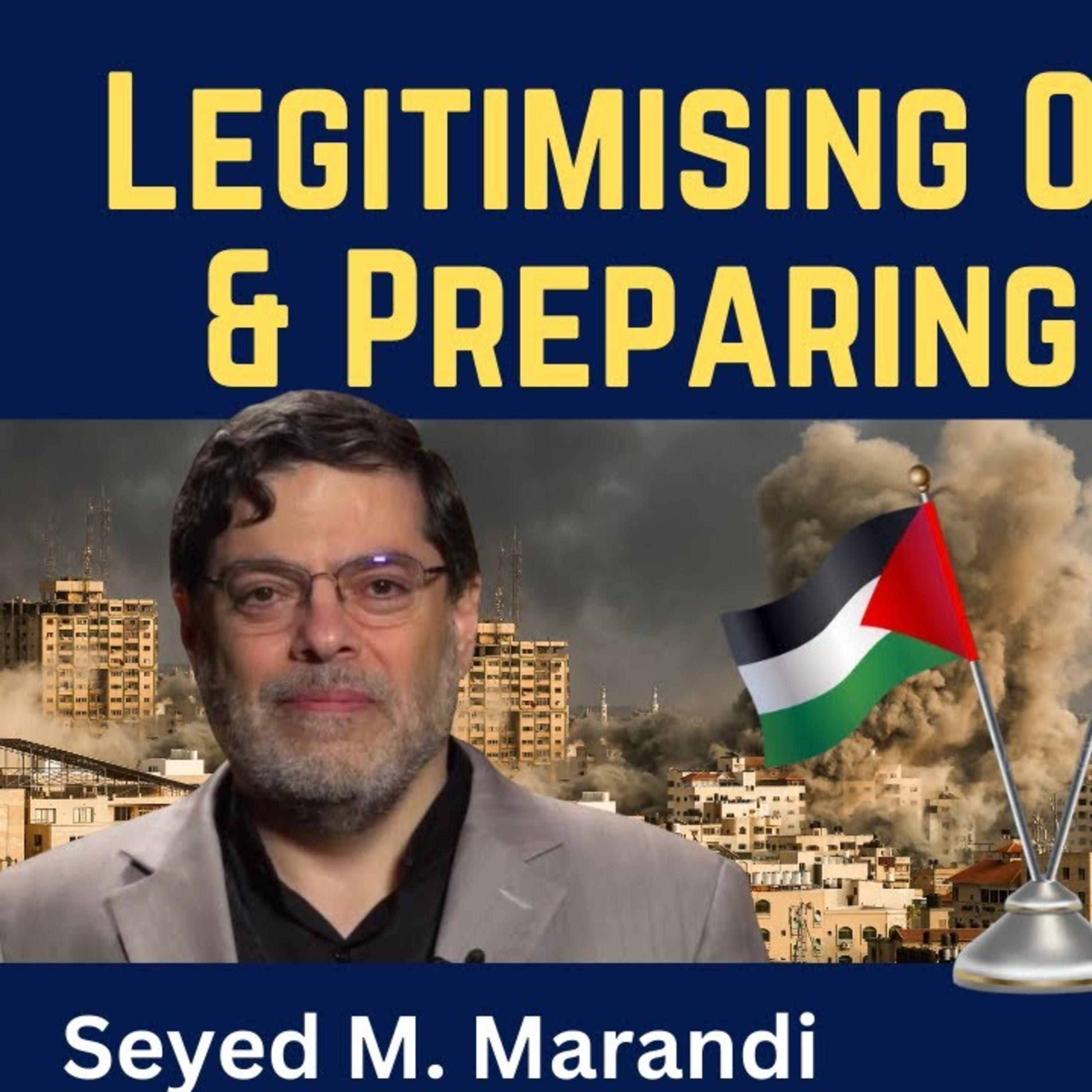 Seyed M. Marandi: Legitimizing Occupation & Preparing for War