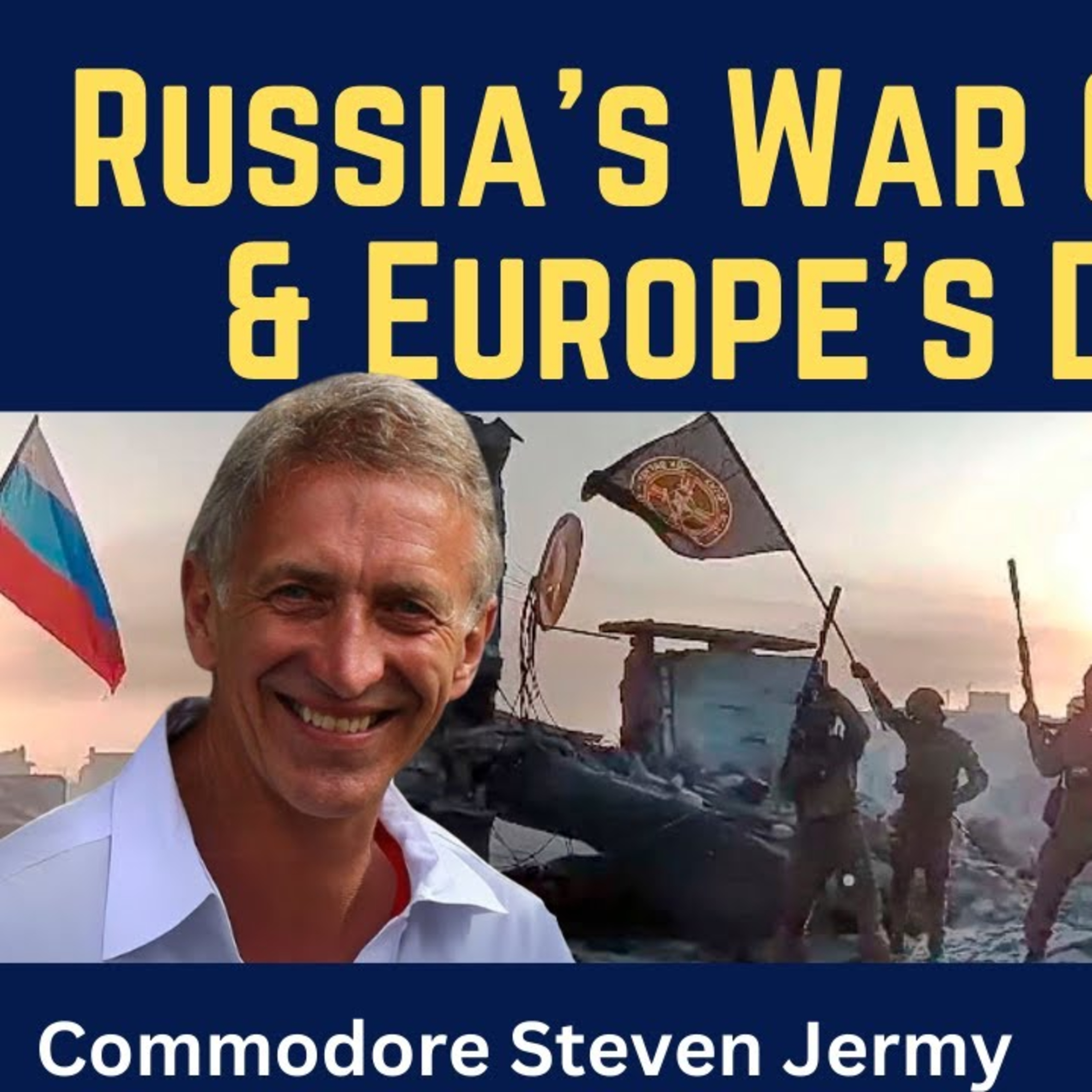 Steven Jermy: Russia's War Objectives & Europe's Downfall