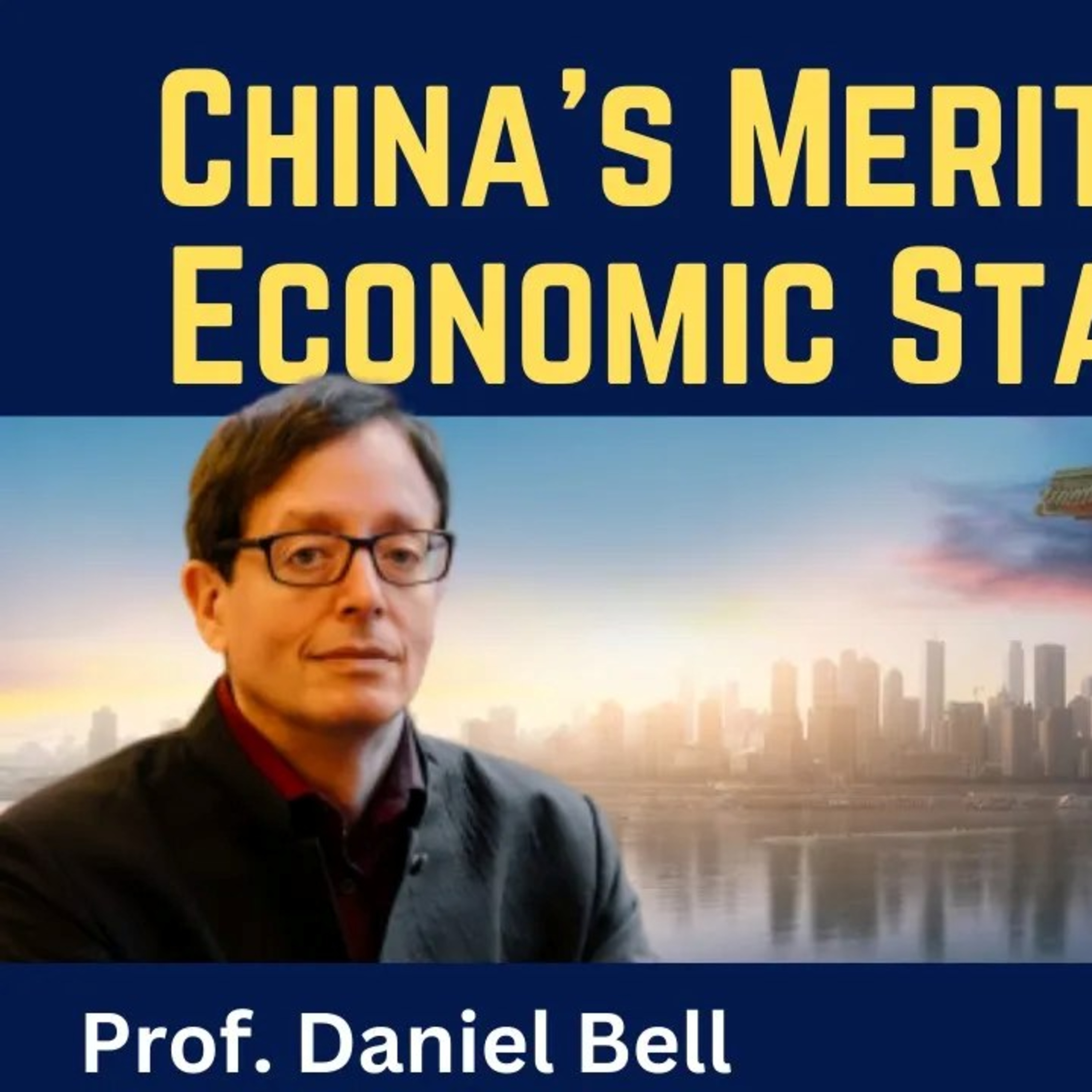 Daniel Bell: China's Meritocracy & Economic Statecraft