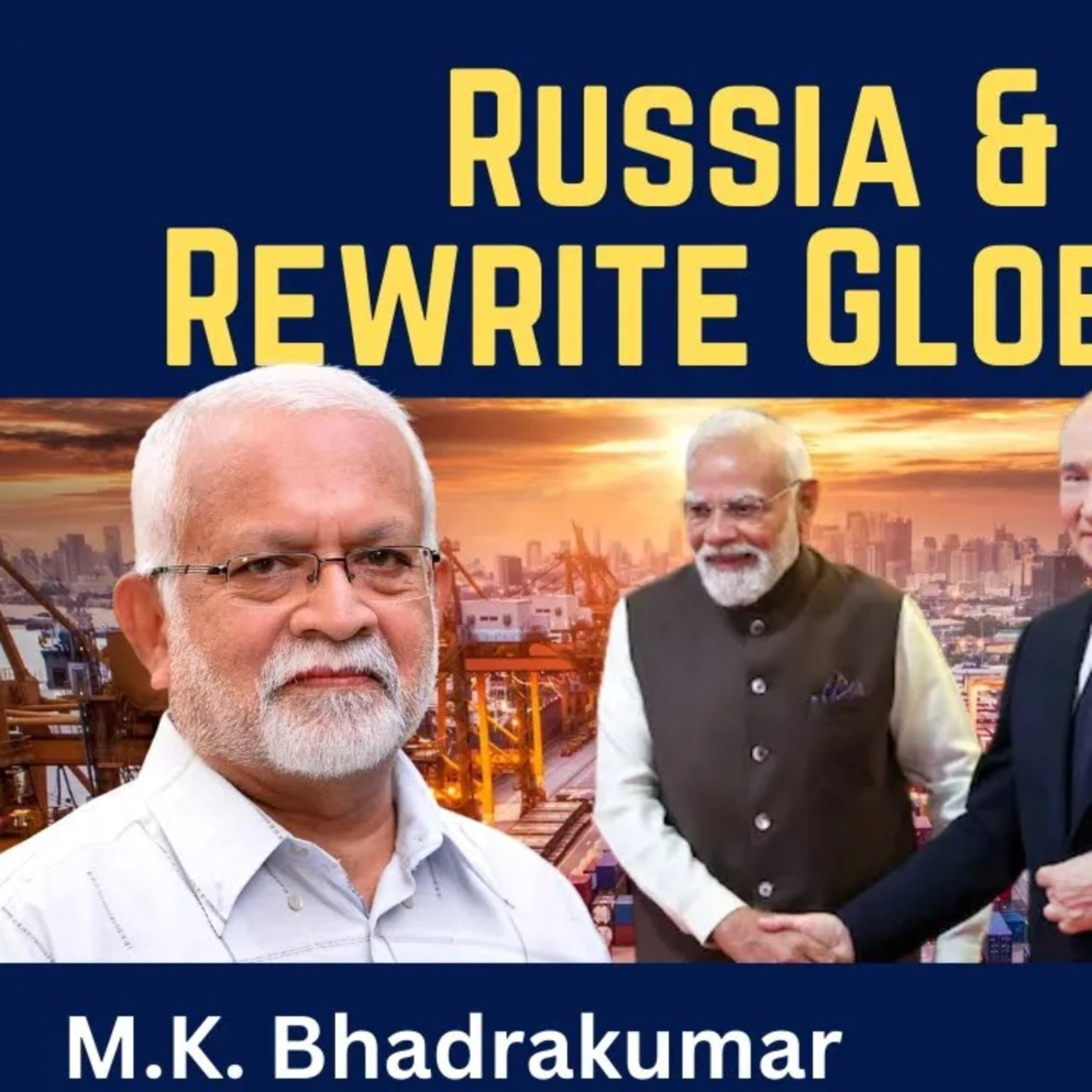 M. K. Bhadrakumar: Russia & India Rewrite Global Trade
