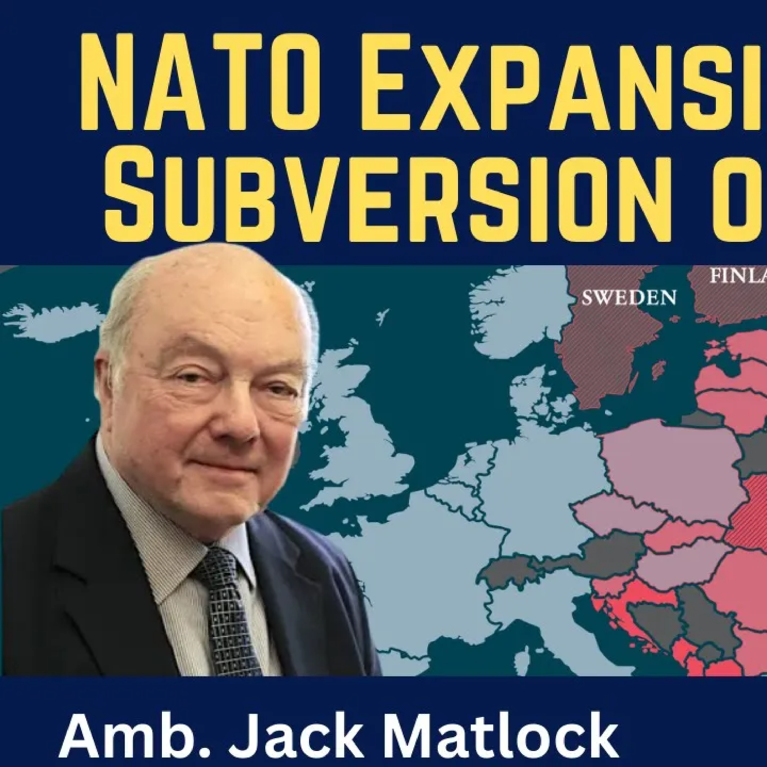 Jack Matlock: NATO Expansion, Coup & Subversion of Ukraine Started the War
