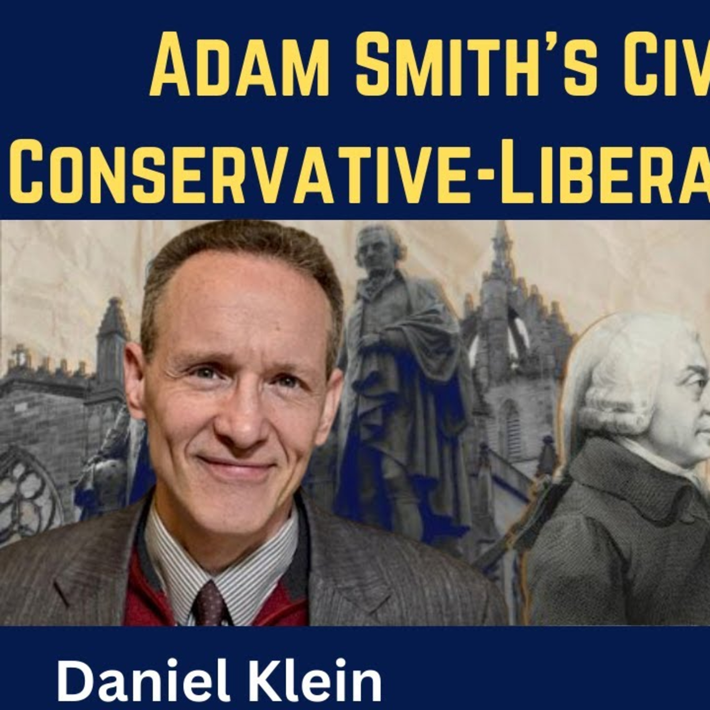 Daniel Klein: Adam Smith's Civilizationalist Conservative-Liberal Universalism