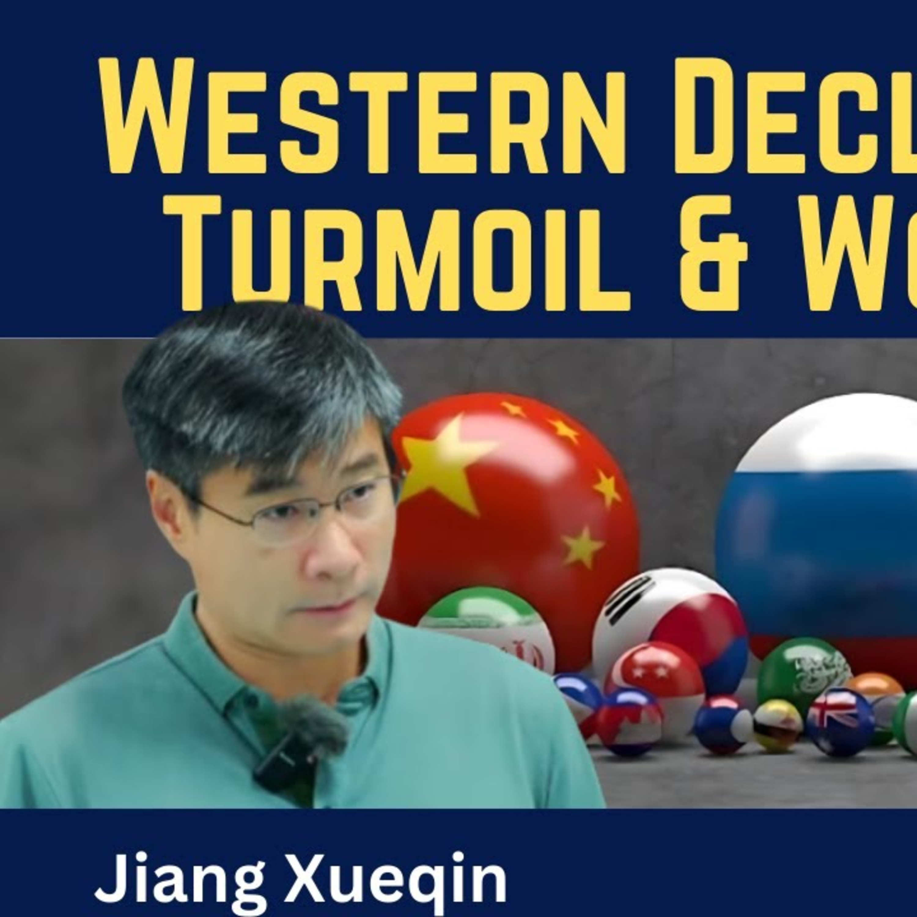 Jiang Xueqin: Western Decline, Asian Turmoil & World War