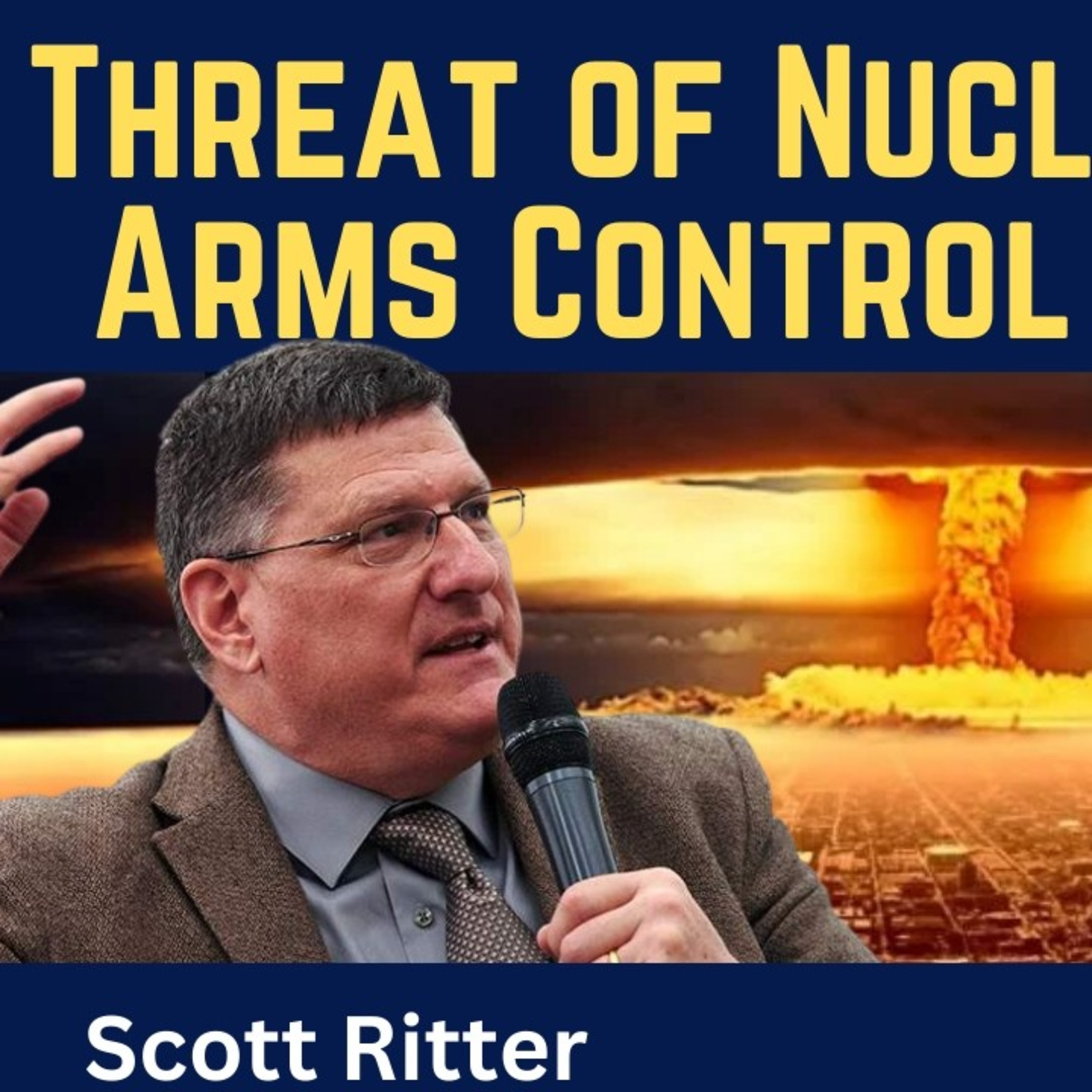 Scott Ritter: Threat of Nuclear War as the Last Arms Control Treaty ...
