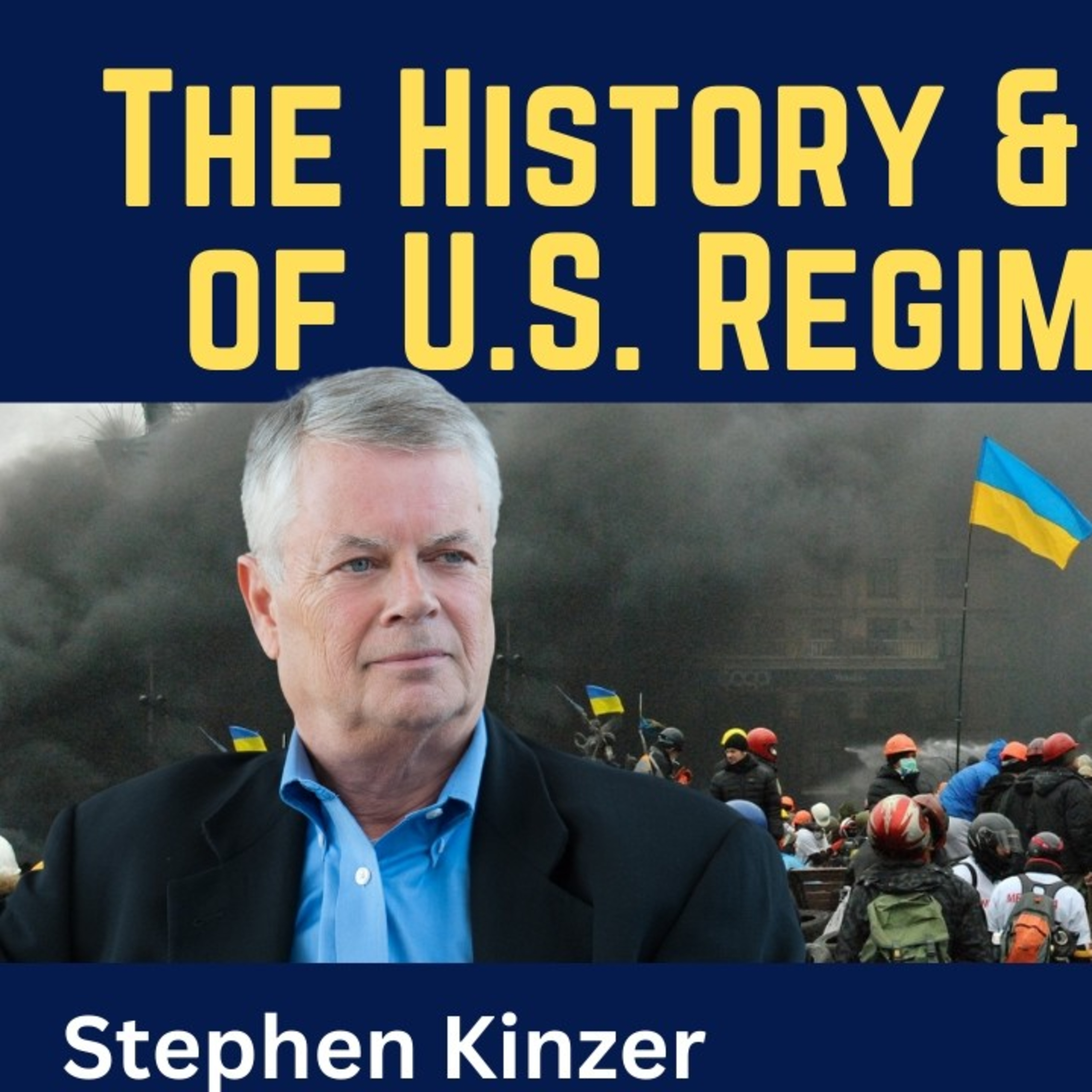 Stephen Kinzer: The History & Evolution of U.S. Regime Change