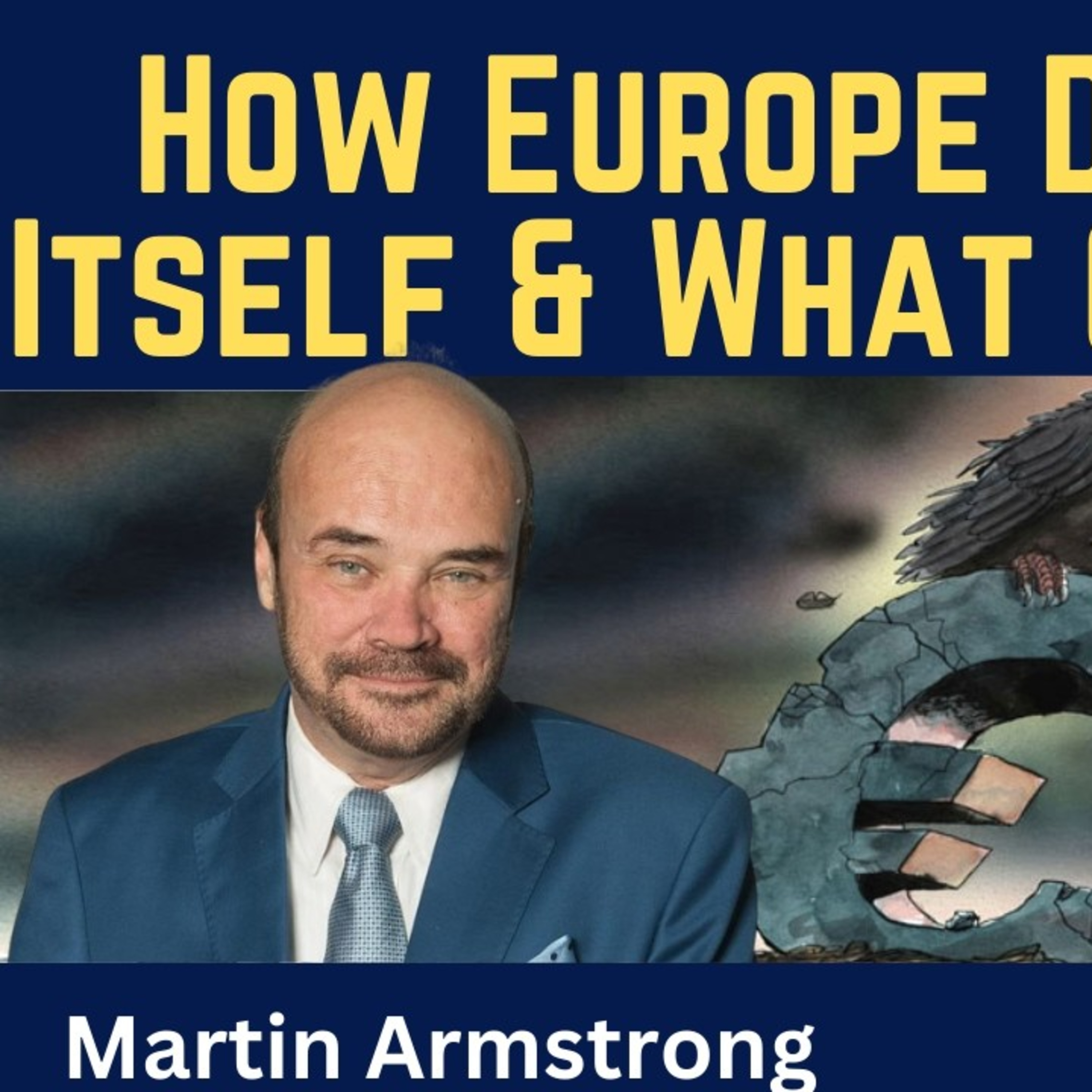 Martin Armstrong: How Europe Destroyed Itself & What Comes Next