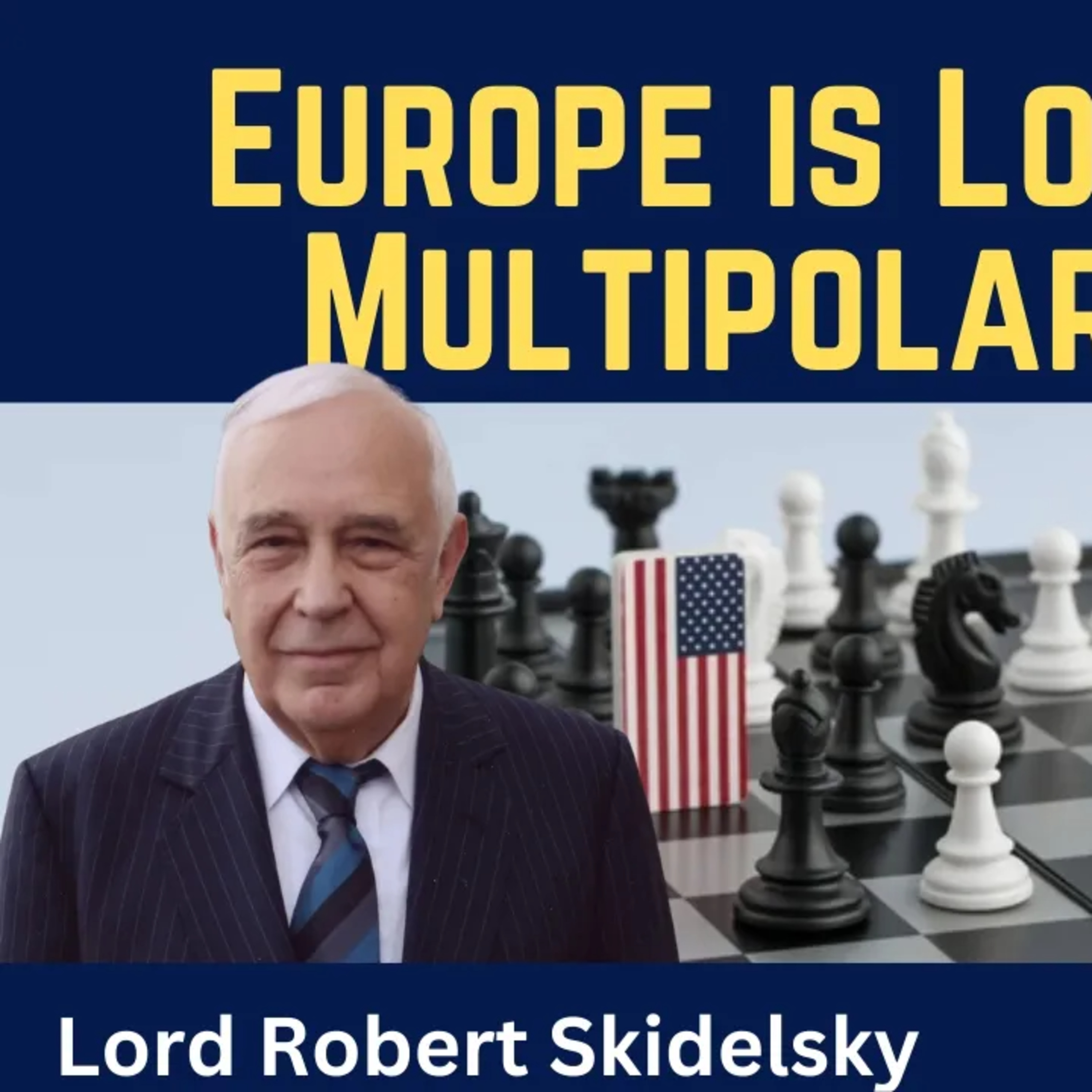 Robert Skidelsky: Europe is lost in the Multipolar World