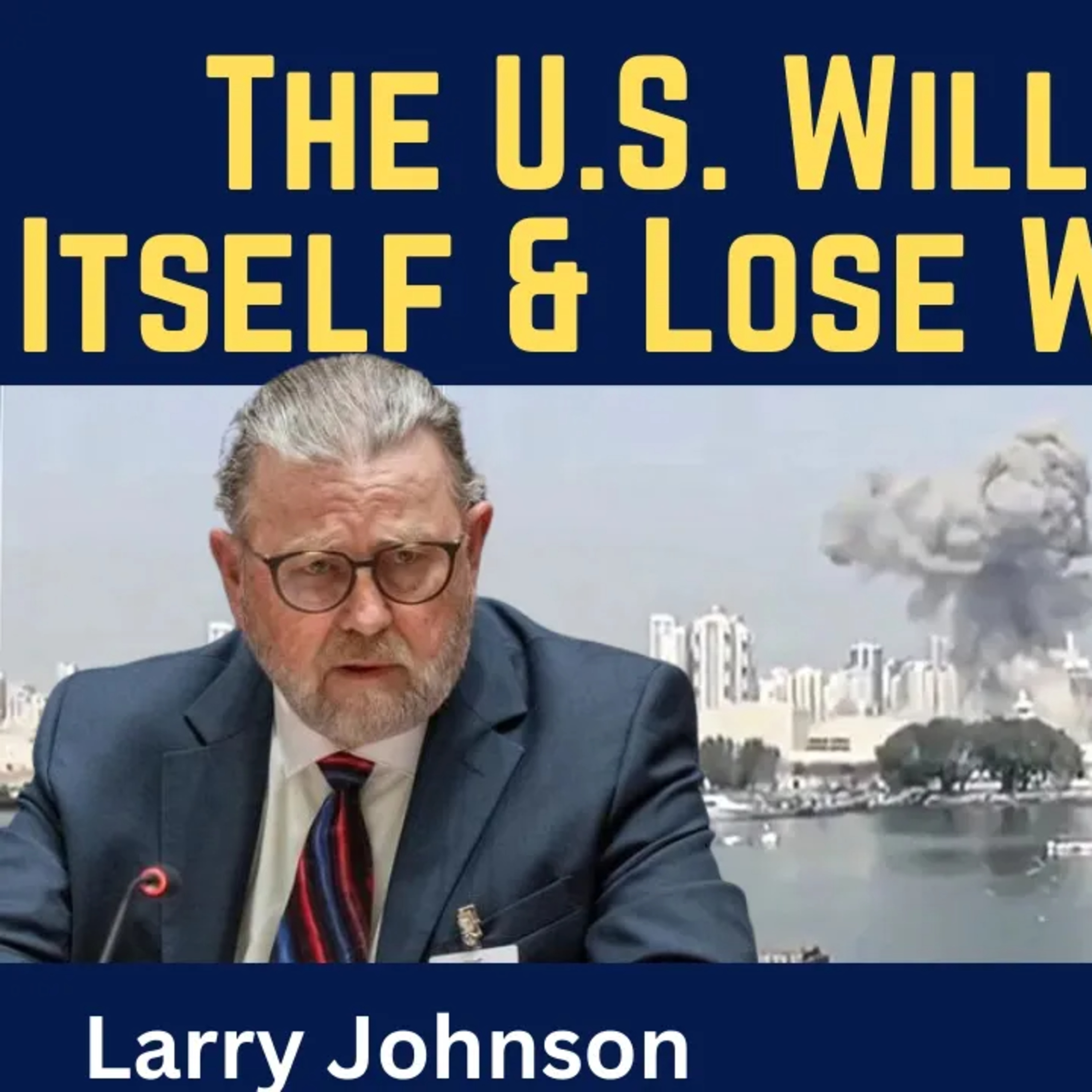 Larry Johnson: The U.S. Will Exhaust Itself & Lose War Against Iran