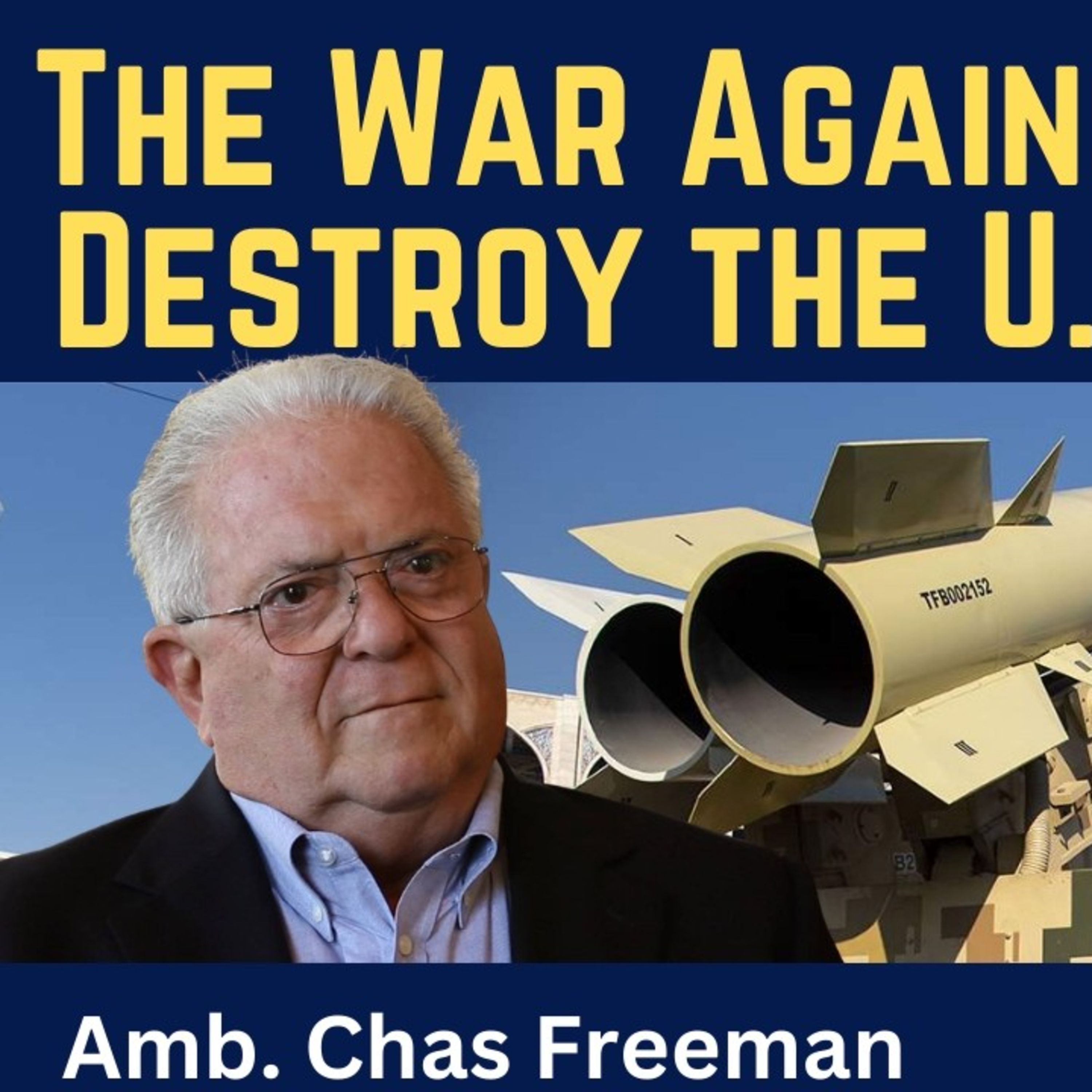 Chas Freeman: The War Against Iran Could Destroy the U.S. Republic