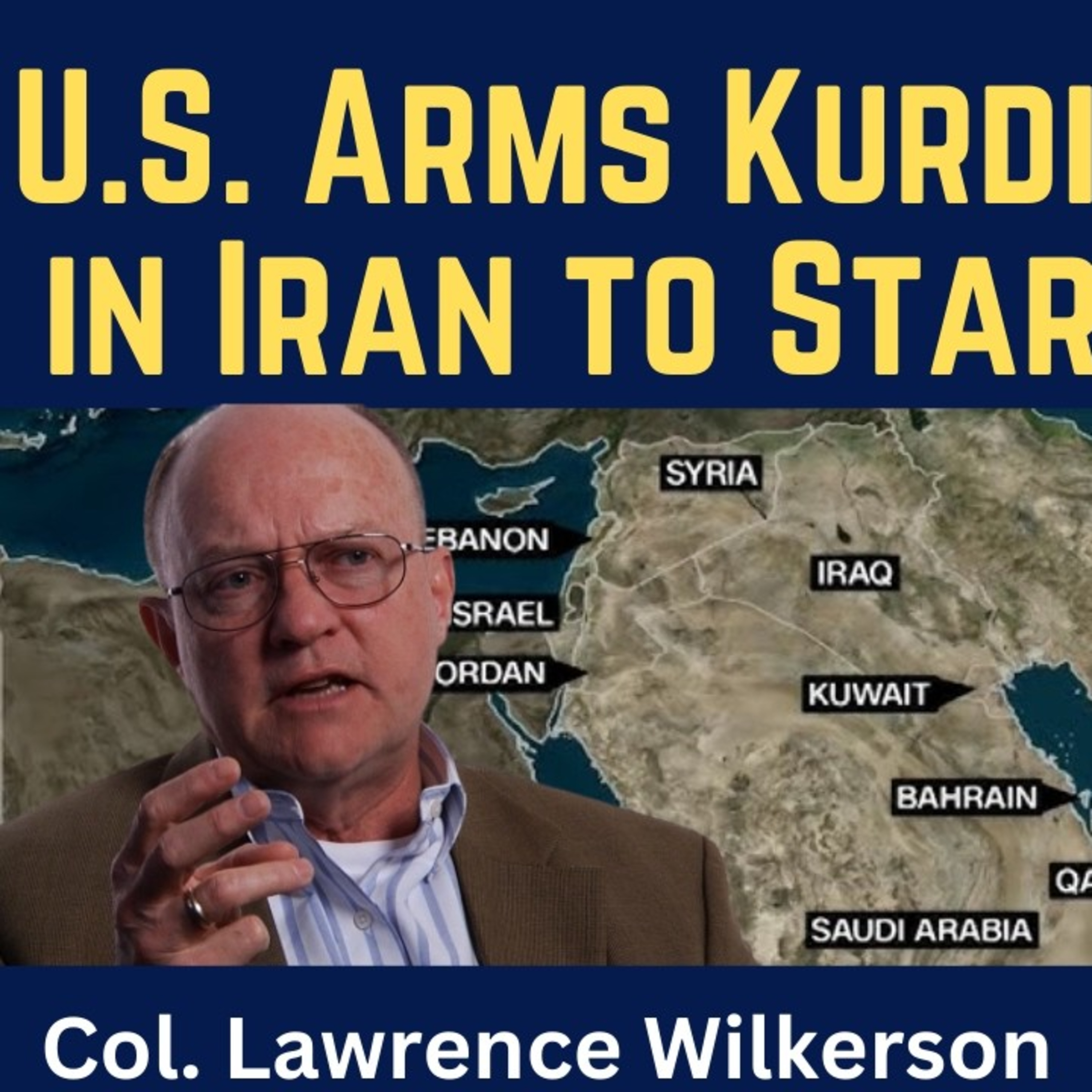 Lawrence Wilkerson: U.S. Arms Kurdish Fighters in Iran to Start Civil War
