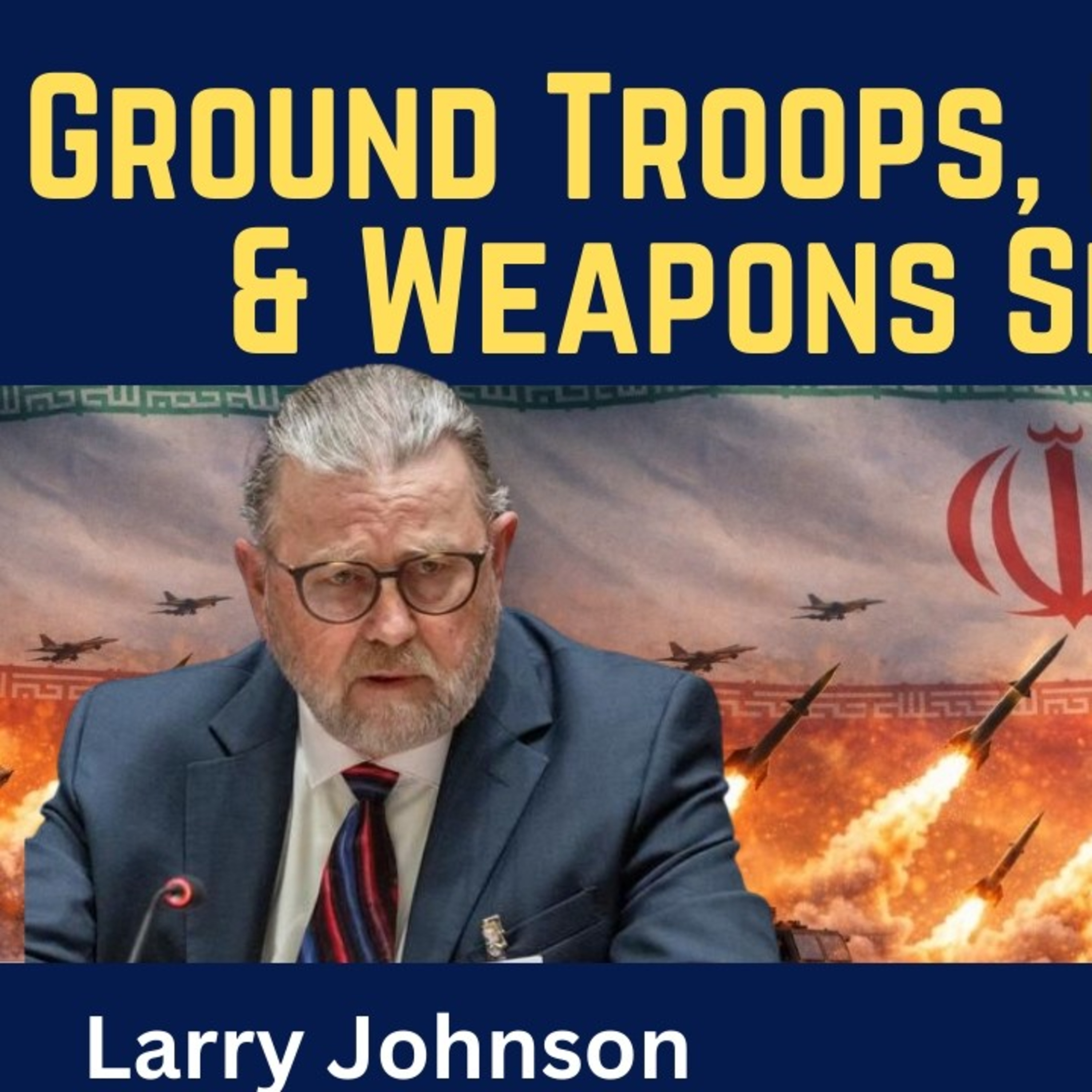 Larry Johnson: Ground Troops, False Flags & Weapons Shortages