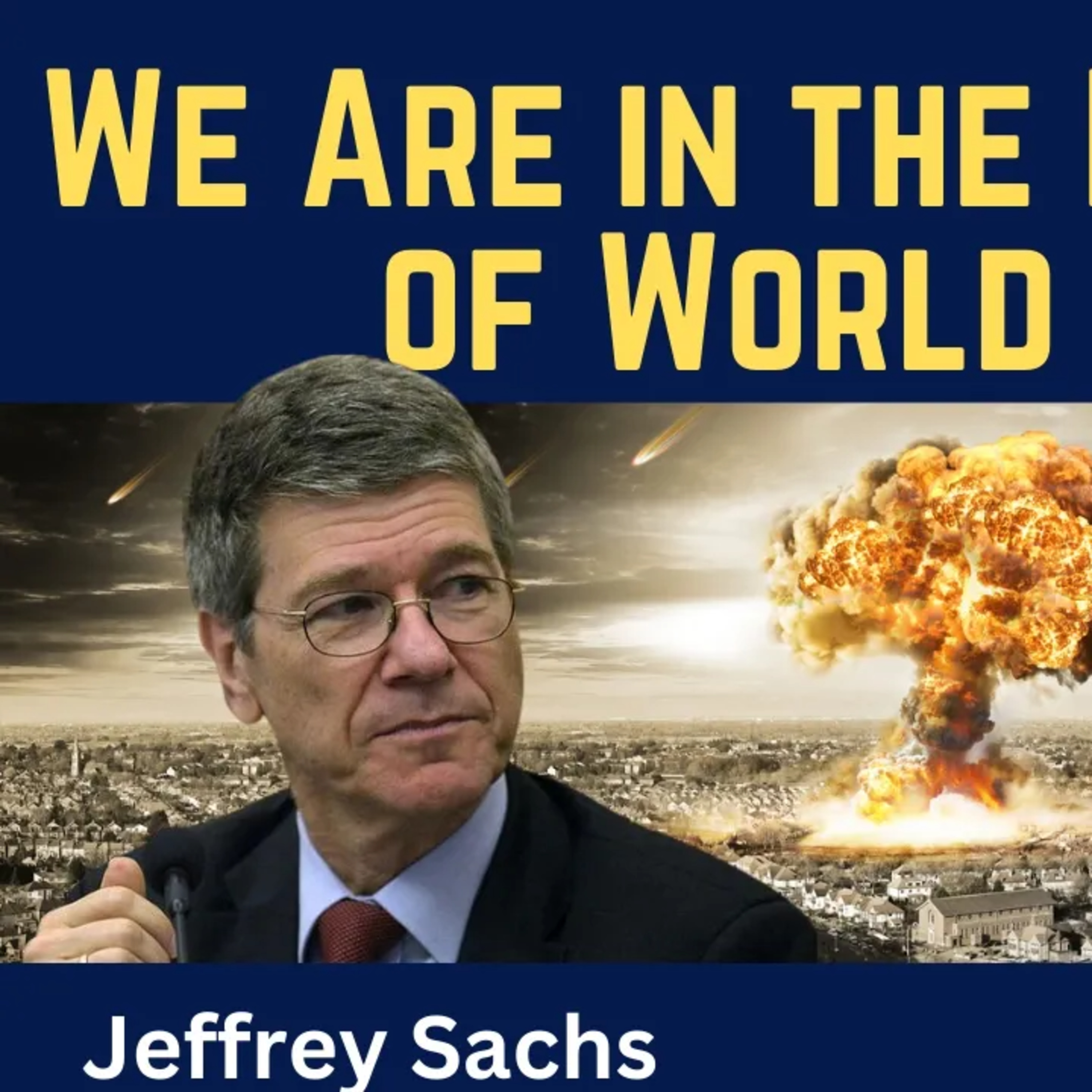 Jeffrey Sachs: We Are Now in the Early Days of World War III