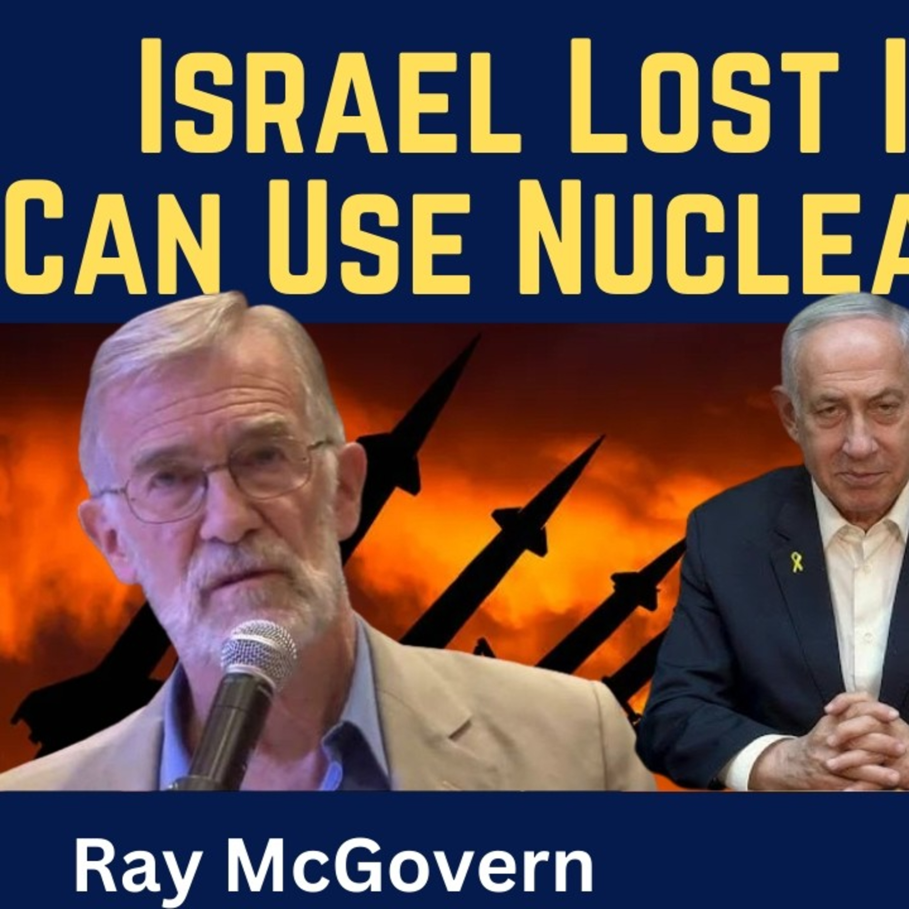 Ray McGovern: Israel Lost the Iran War – May Use Nuclear Weapons