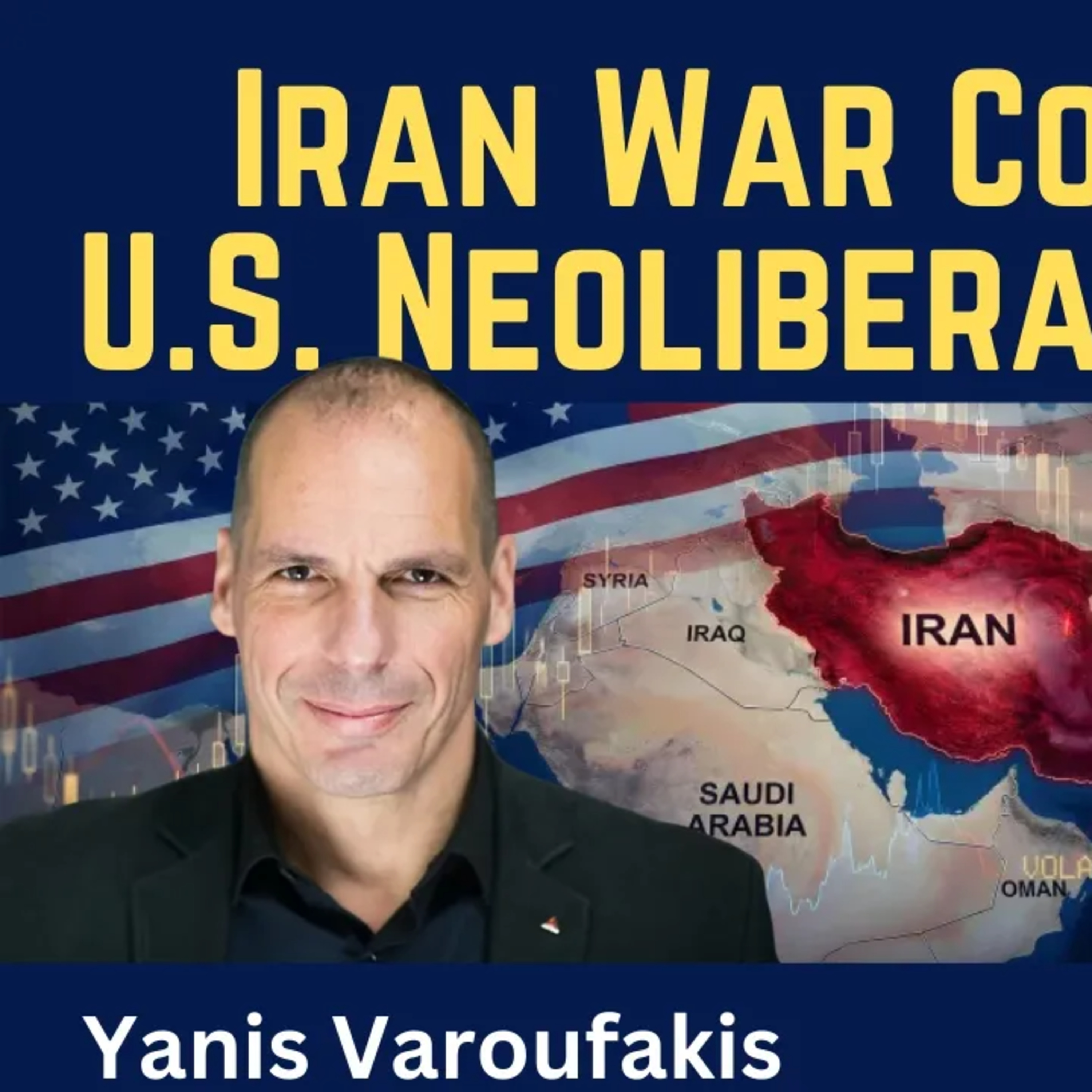 Yanis Varoufakis: Iran War Collapses U.S. Neoliberal Economy
