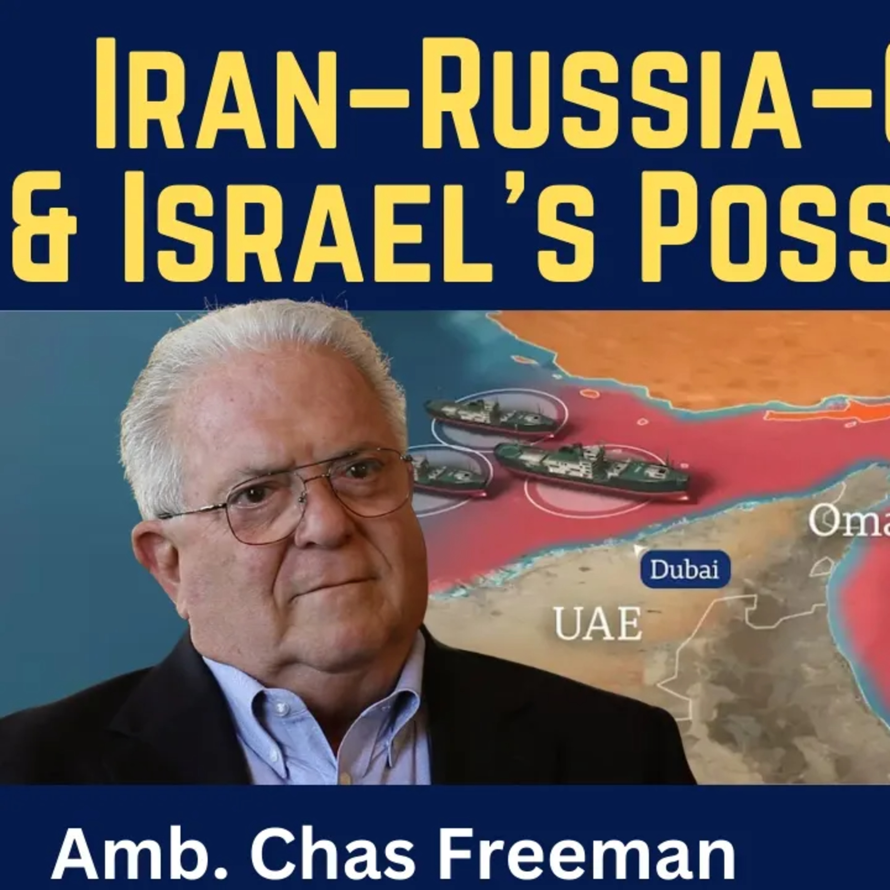 Chas Freeman: The Emerging Iran-Russia-China Axis & Israel's Possible Demise