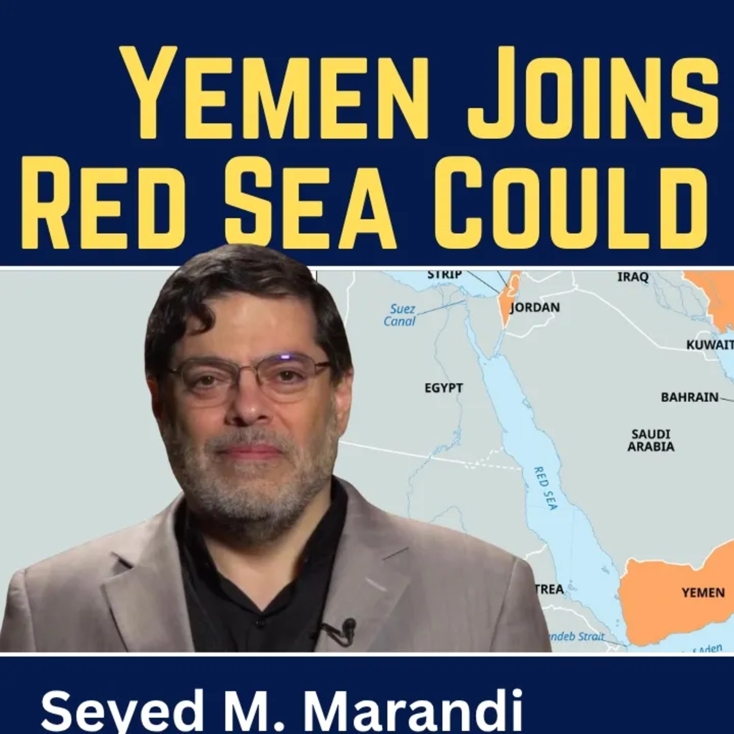Seyed M. Marandi: Yemen Joins the War - Red Sea Could Be Blocked Next