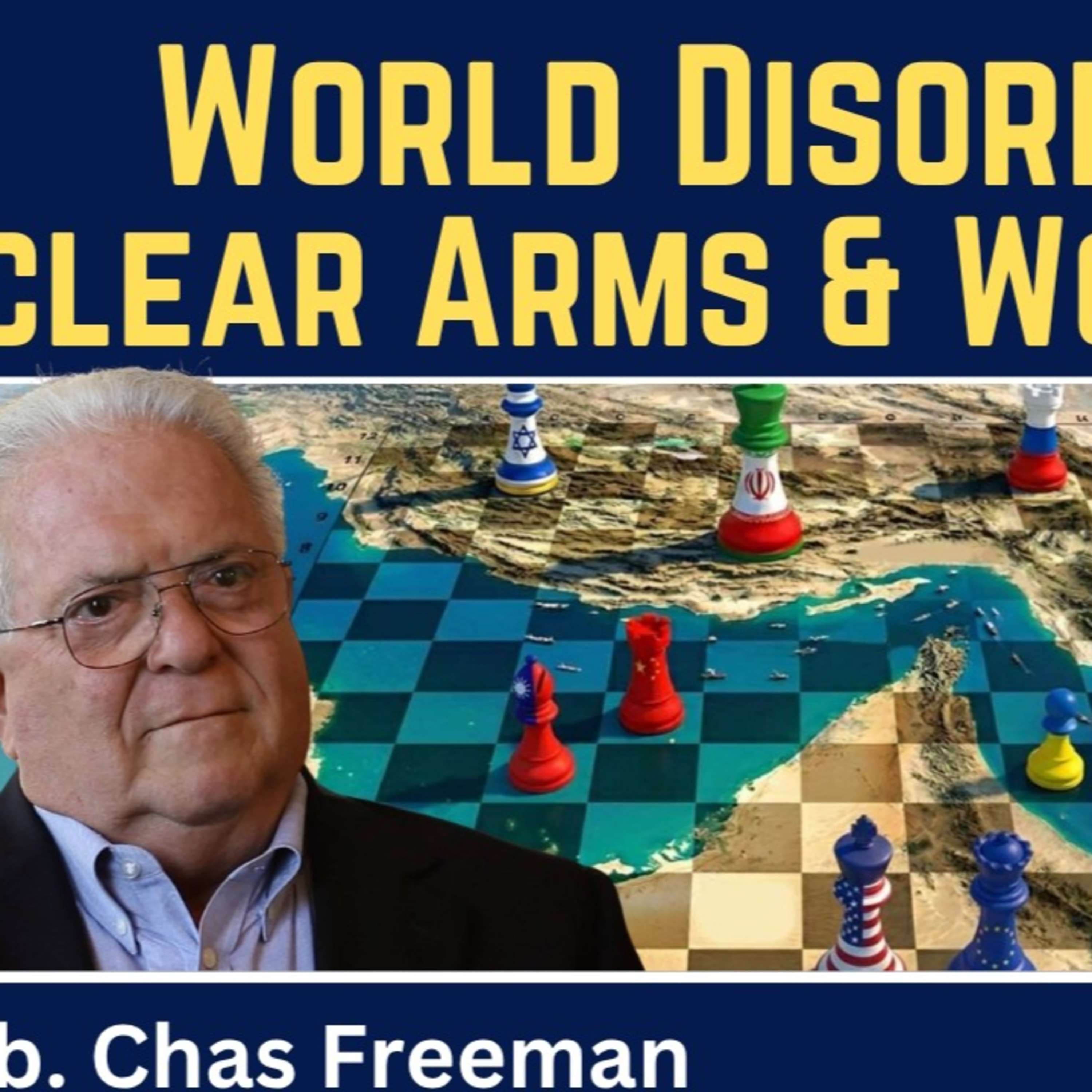 Chas Freeman: World Disorder – Nuclear Weapons & World War
