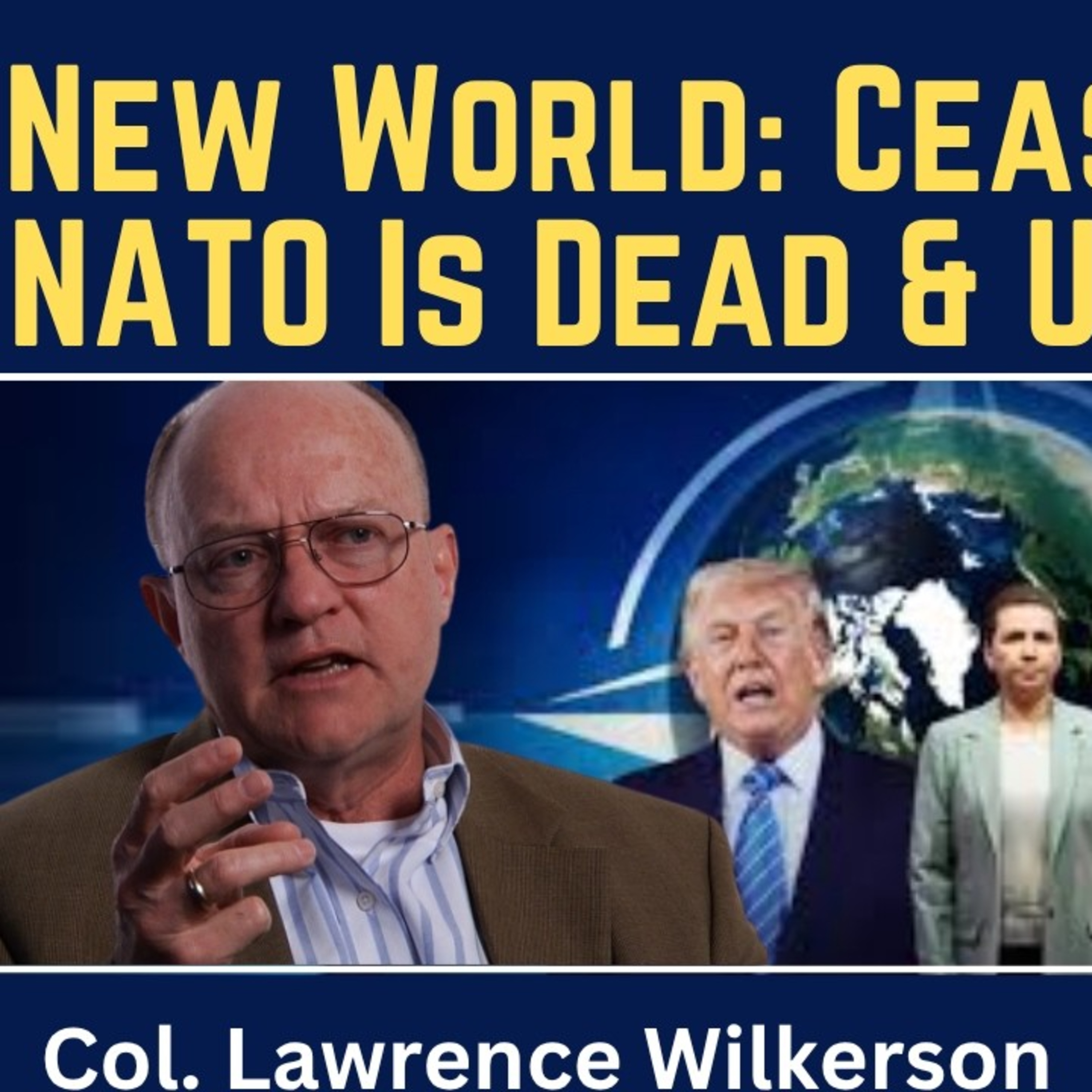Lawrence Wilkerson: New World - Iran Ceasefire Fails, NATO Is Dead & the U.S. Risks Civil War