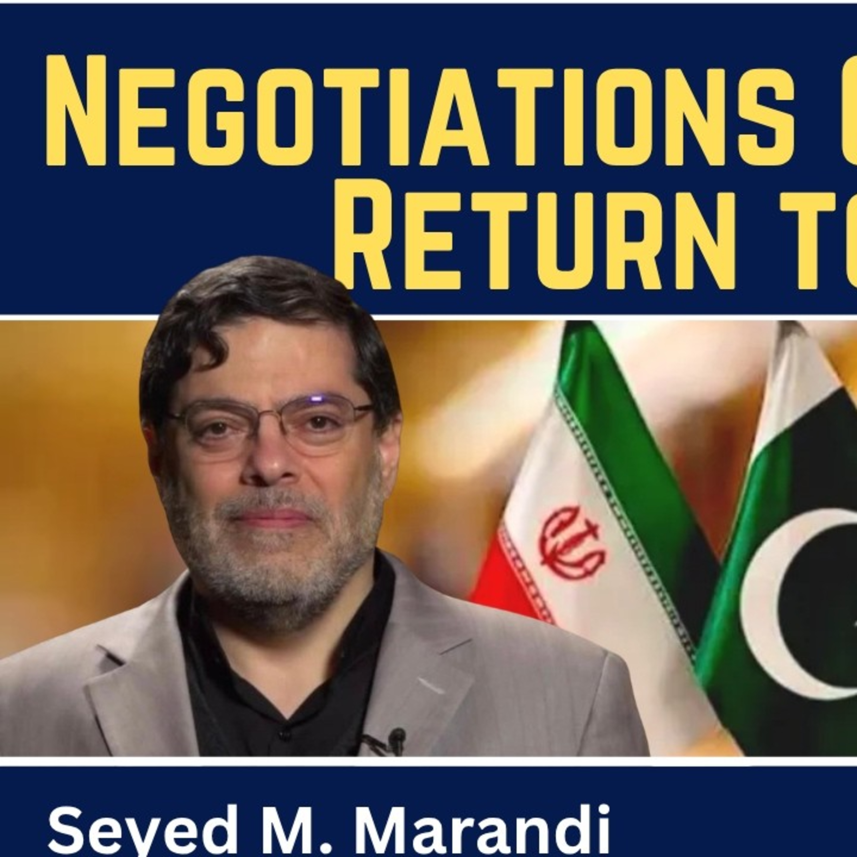 Seyed M. Marandi: Negotiations Collapsed - Return to War