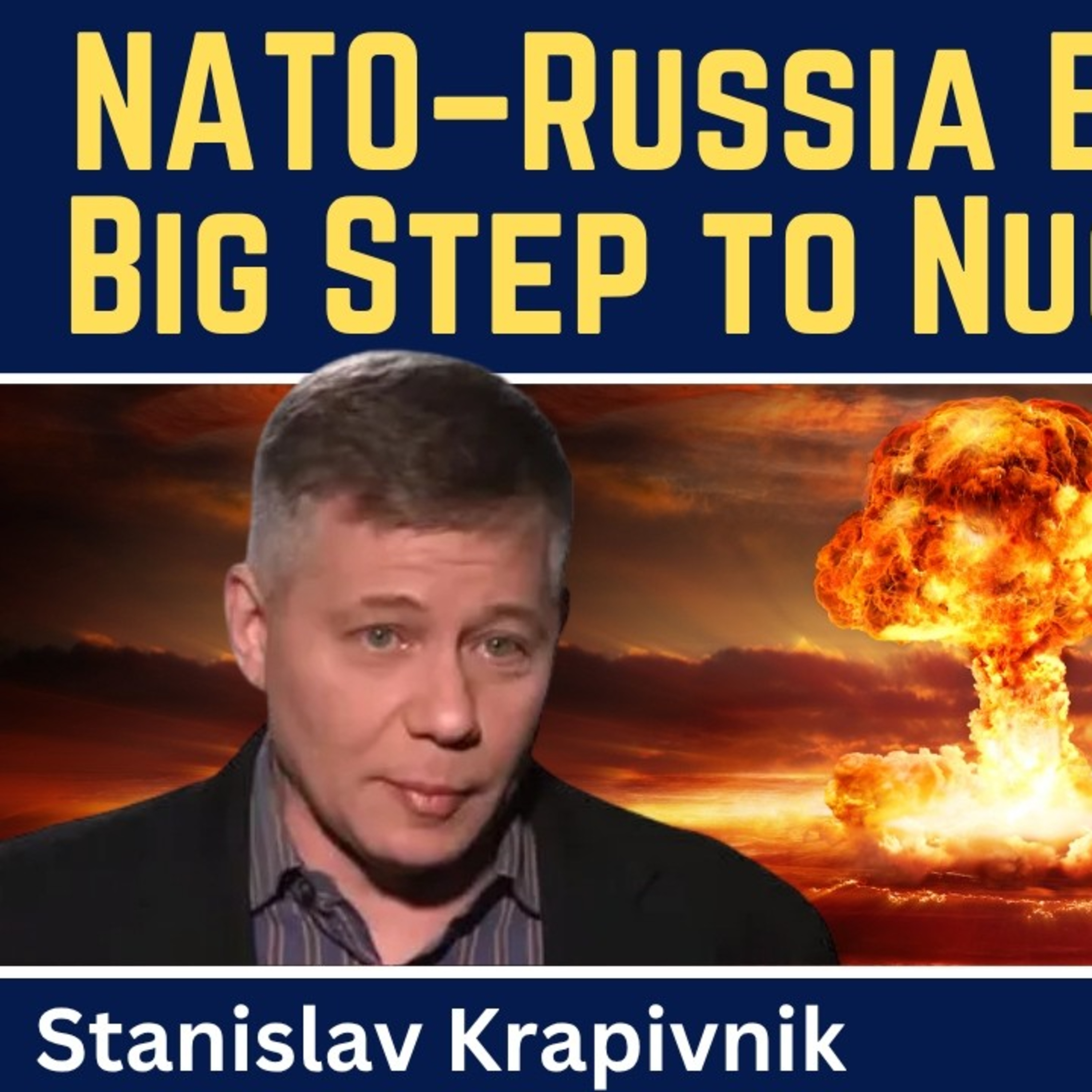 Stanislav Krapivnik: NATO-Russia Escalation - Another Big Step Toward Nuclear War