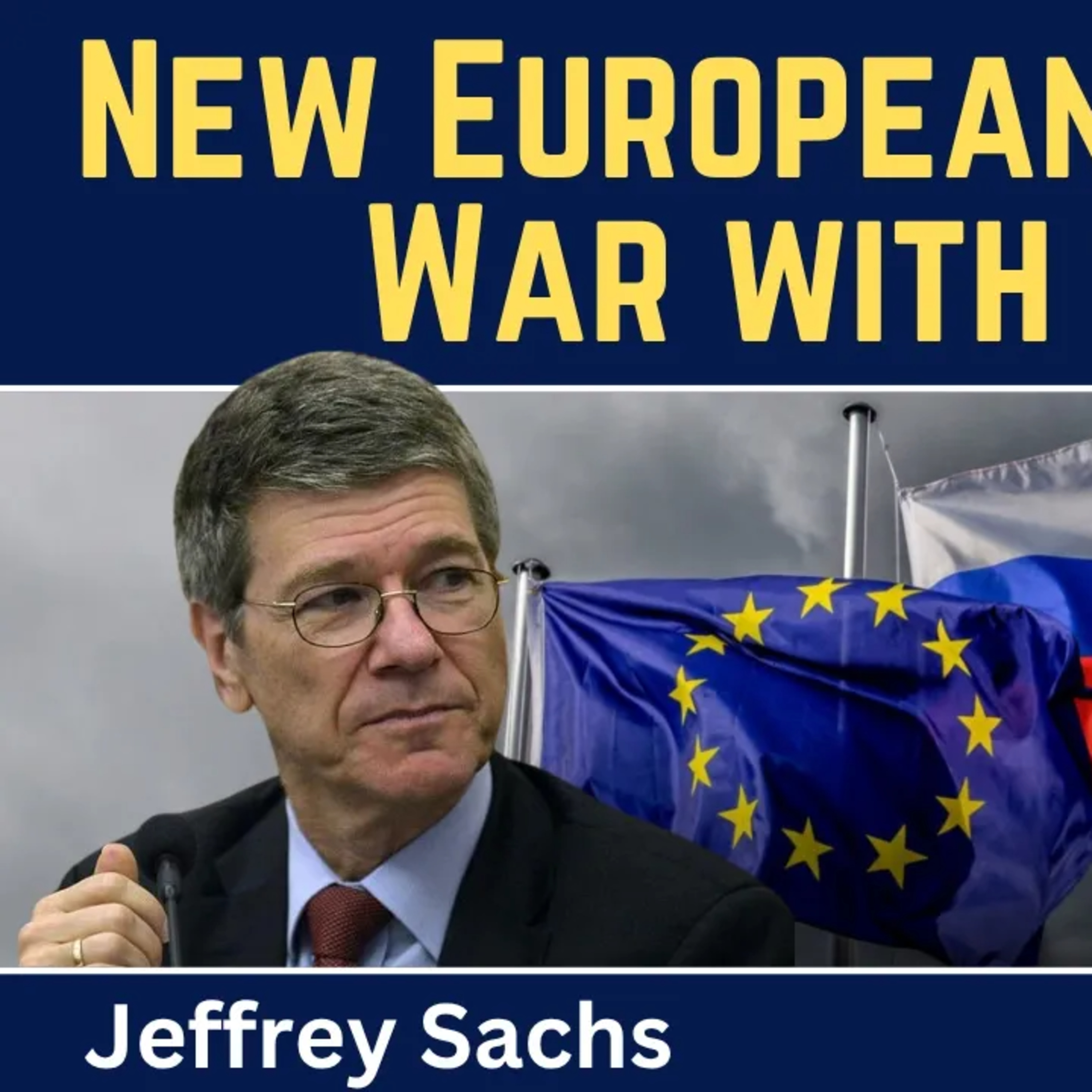 Jeffrey Sachs: New European Military Bloc for War Against Russia