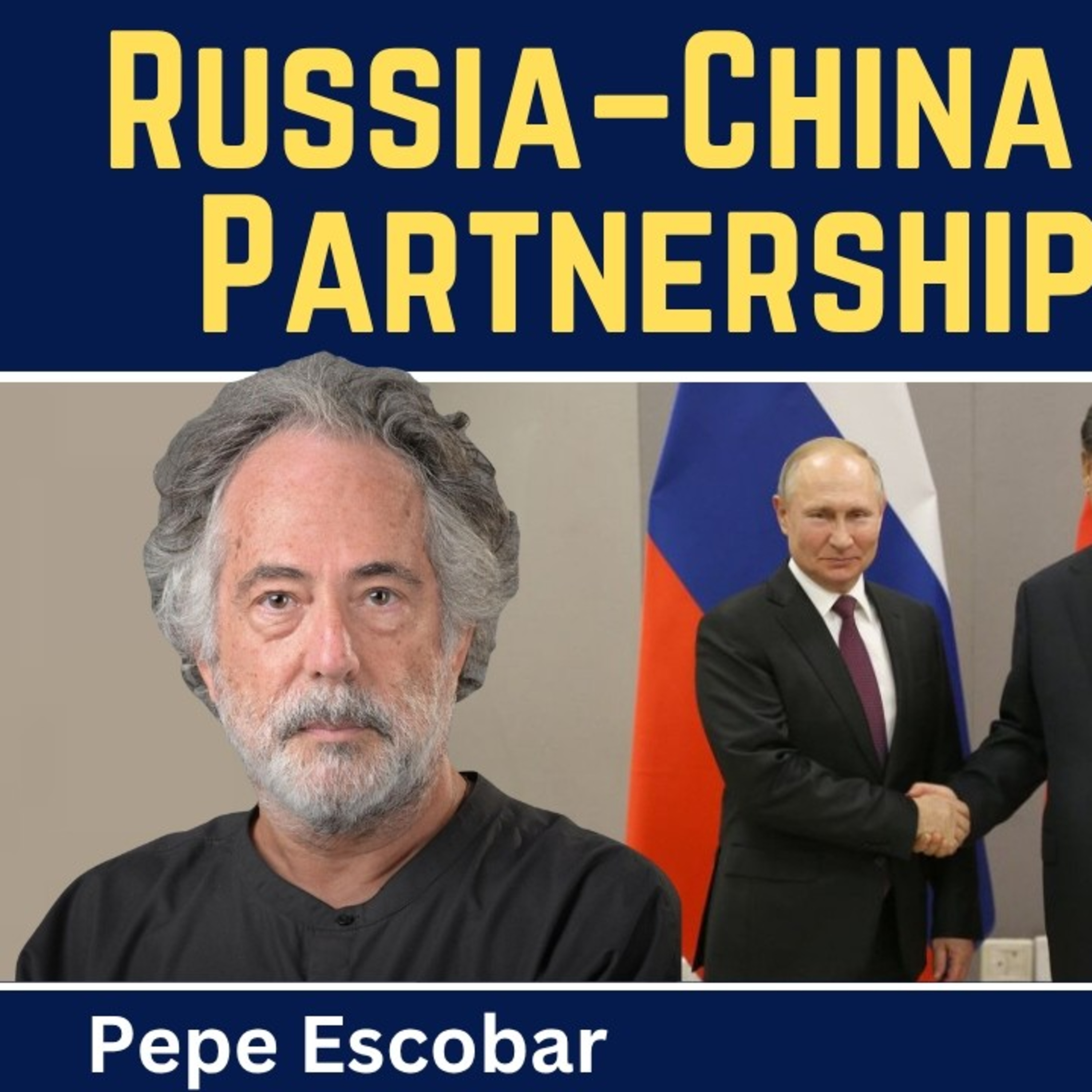 Pepe Escobar: The Russia-China Strategic Partnership Deepens