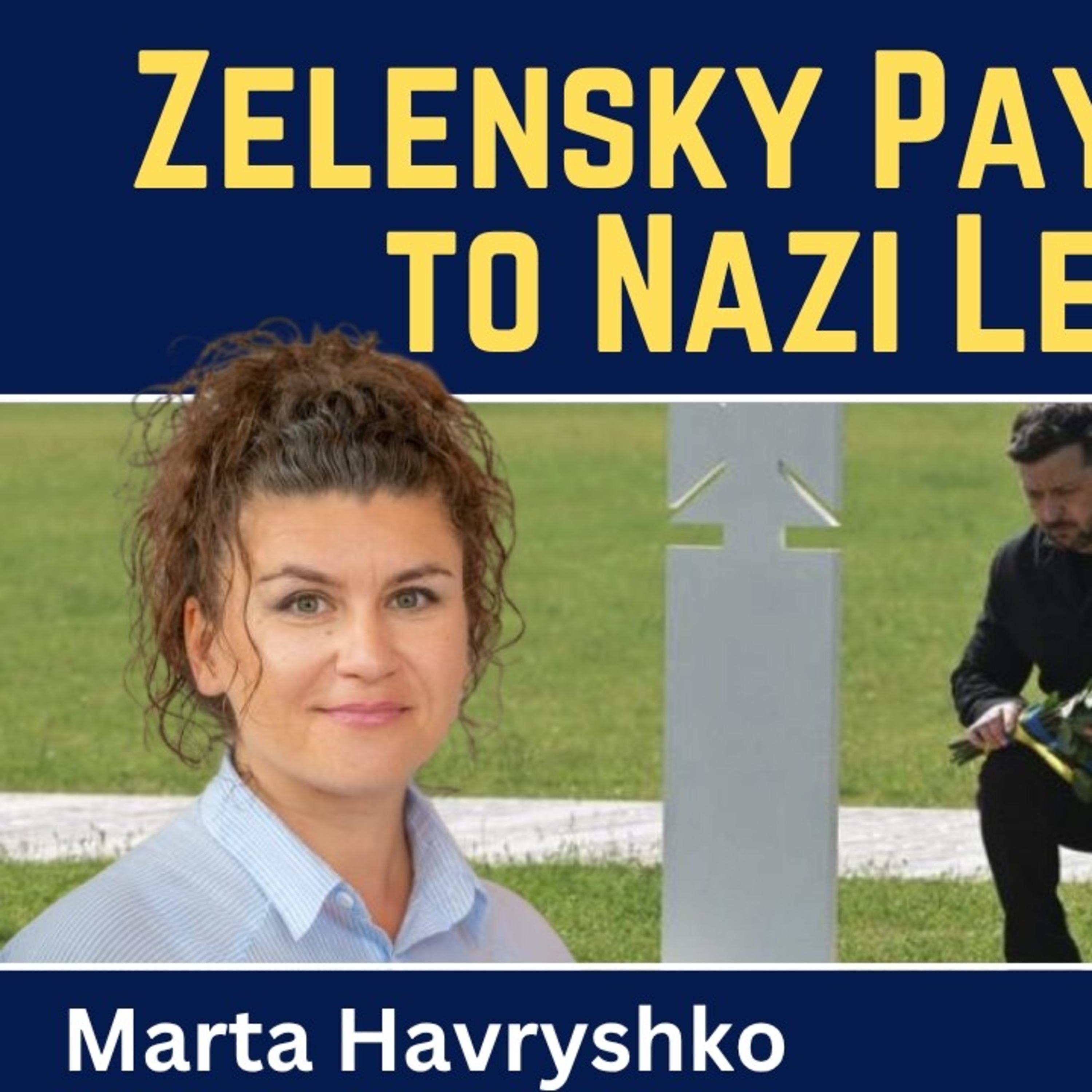 Marta Havryshko: Zelensky Pays Tribute to Nazi Leaders episode artwork
