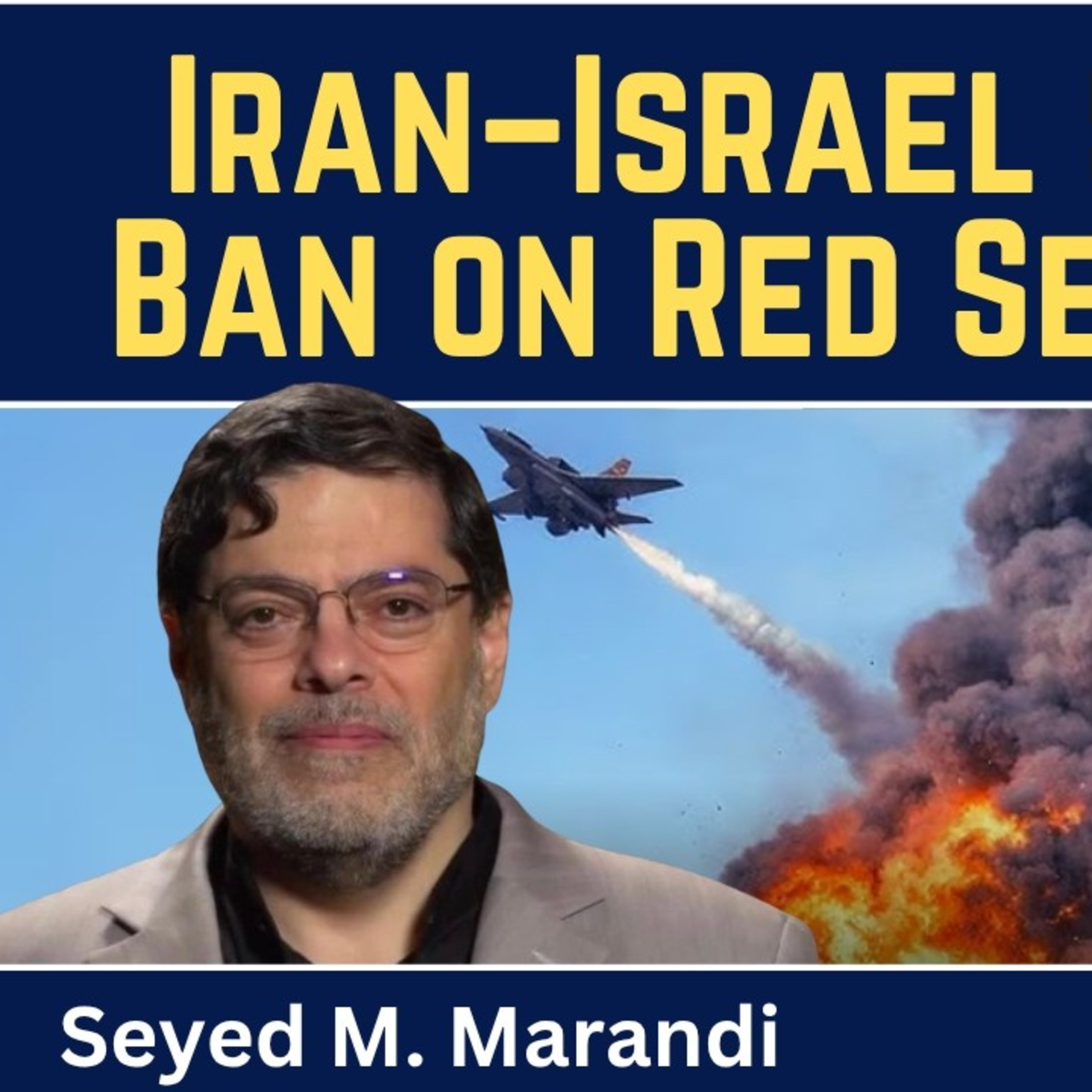Seyed M. Marandi: Iran-Israel Strikes, Trump Humiliated & Yemen Restricts Red Sea Access episode artwork