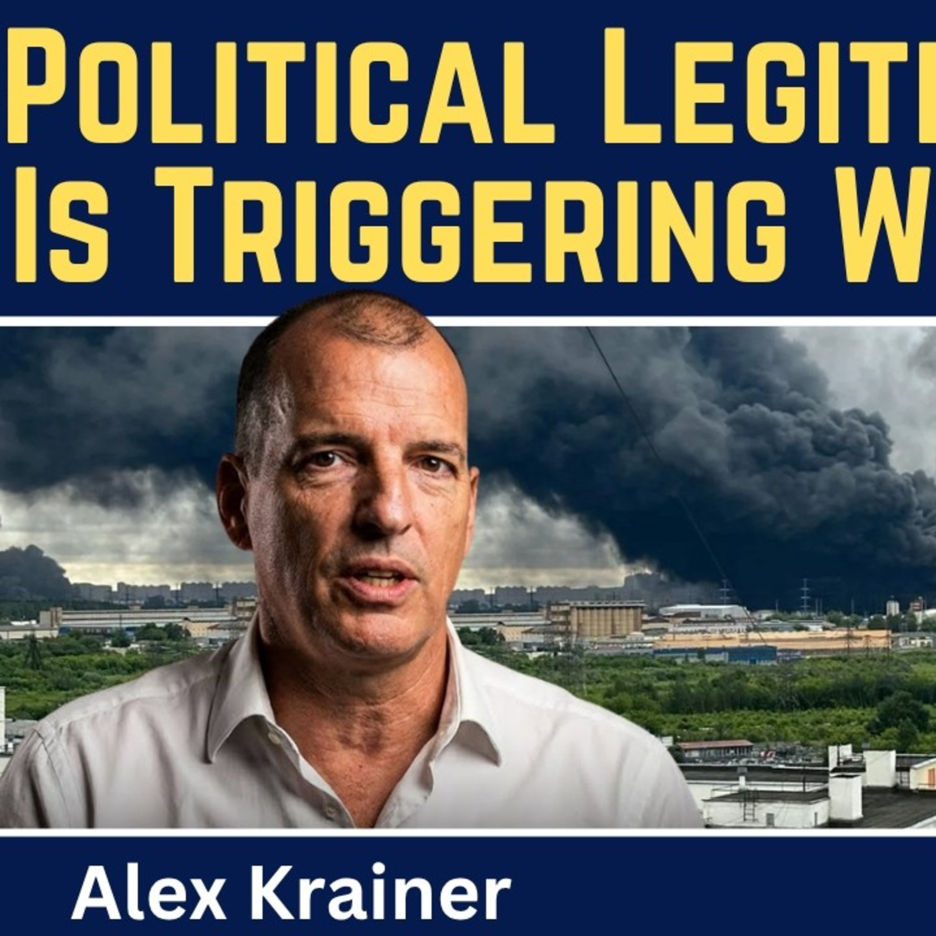 Alex Krainer: The West's Political Legitimacy Crisis Is Triggering World War III episode artwork