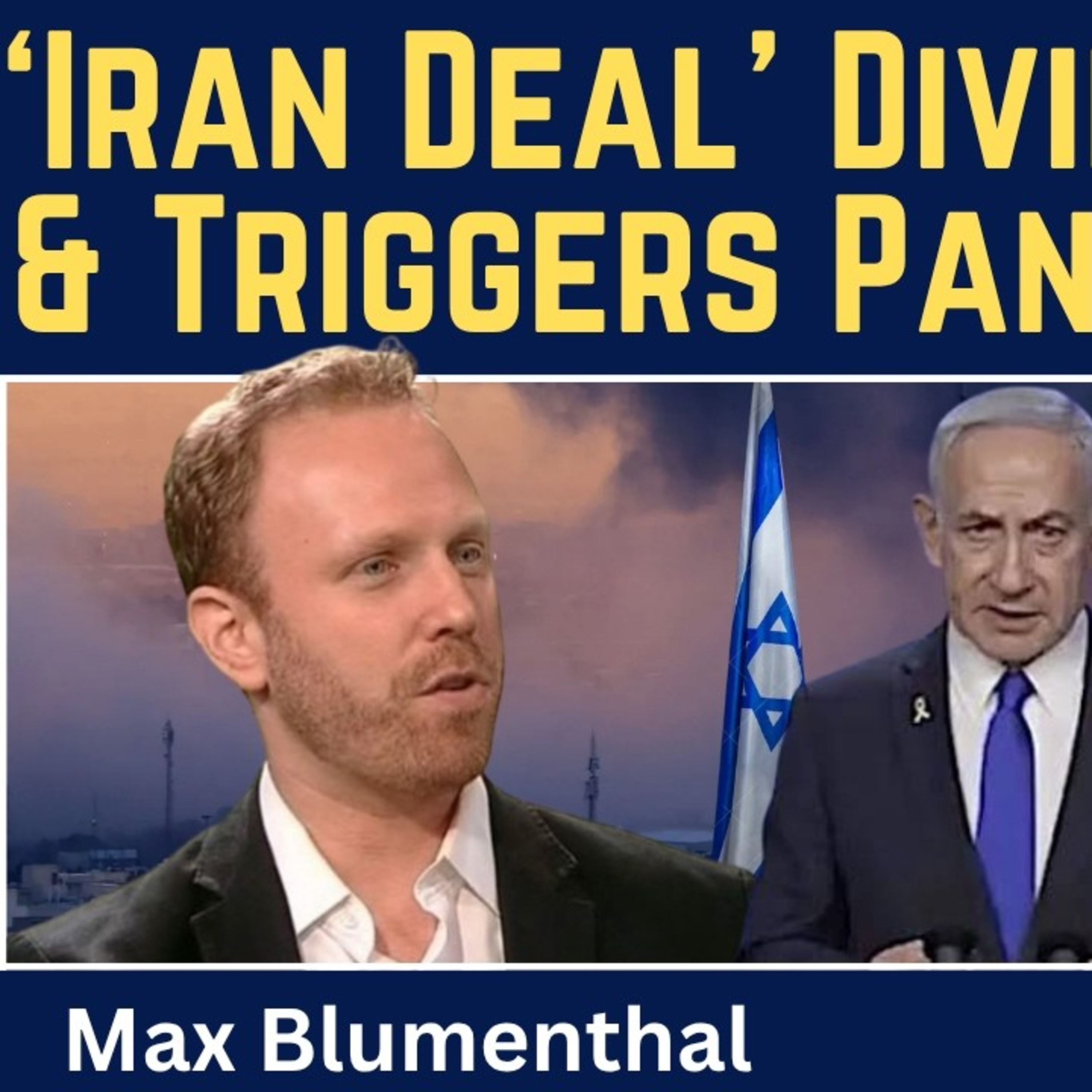 Max Blumenthal: 'Iran Deal' Divides the U.S. & Triggers Panic in Israel episode artwork