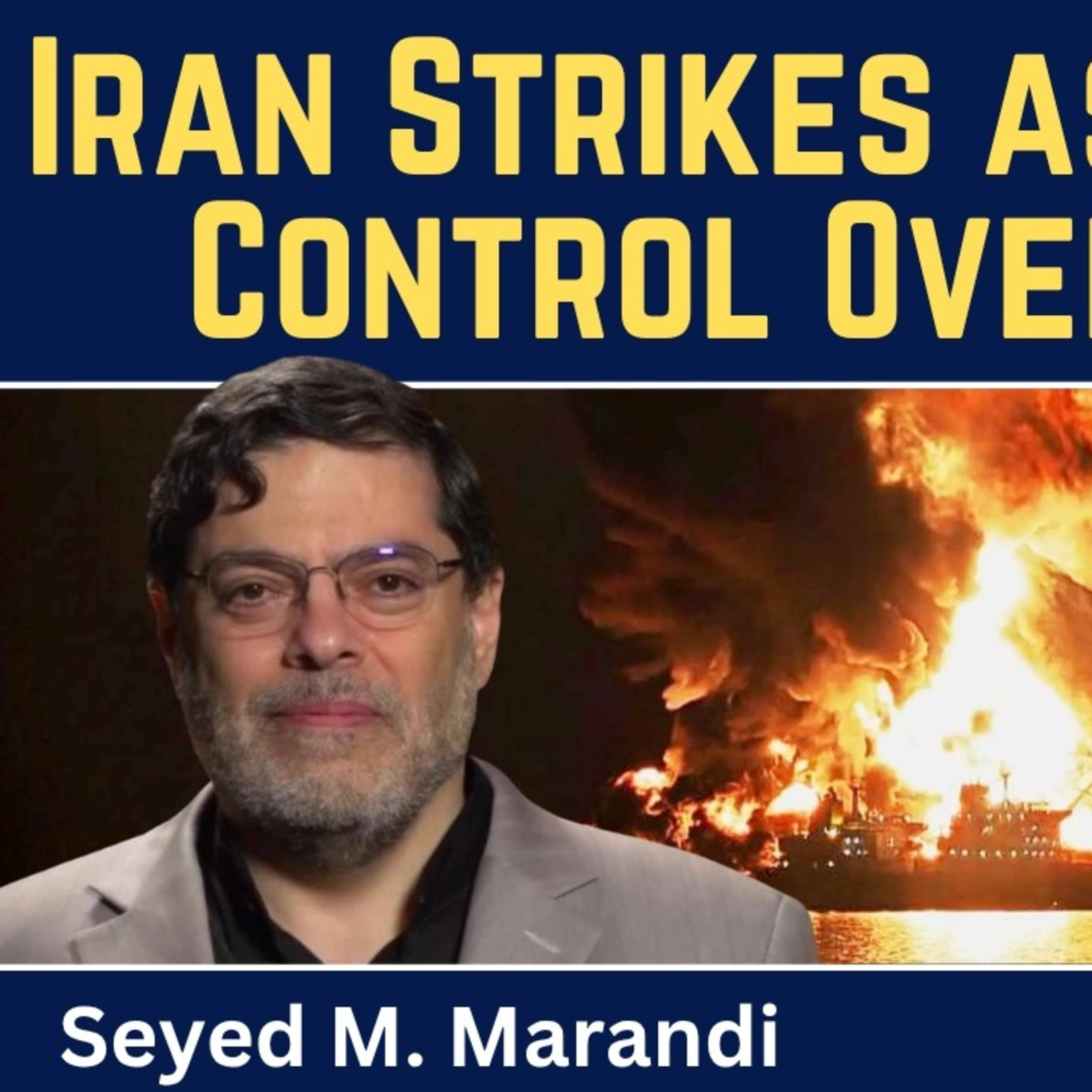 Seyed M. Marandi: Iran Strikes Ships as the U.S. Tests Iran's Control Over the Strait of Hormuz