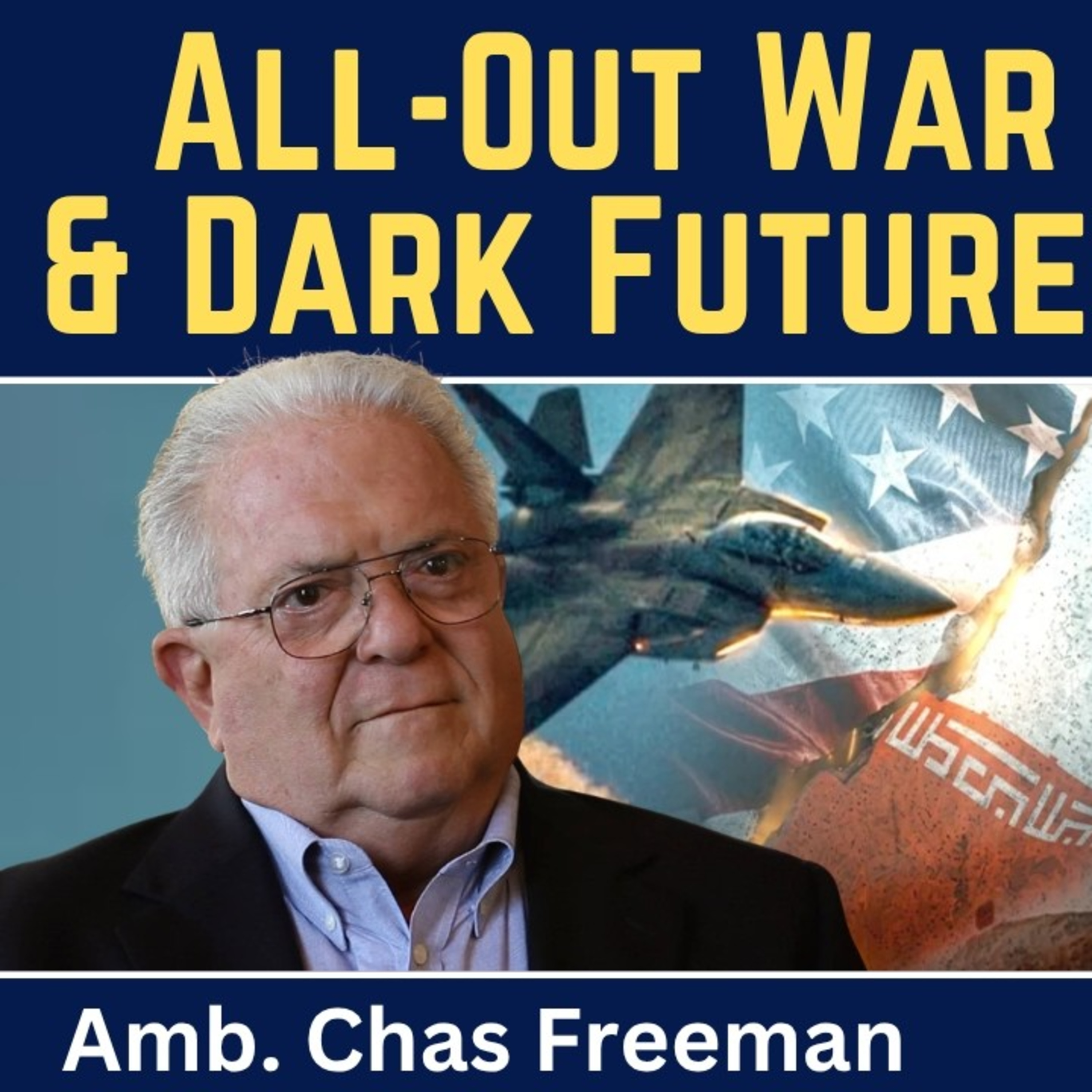 Chas Freeman: All-Out War With Iran & Dark Future for Israel