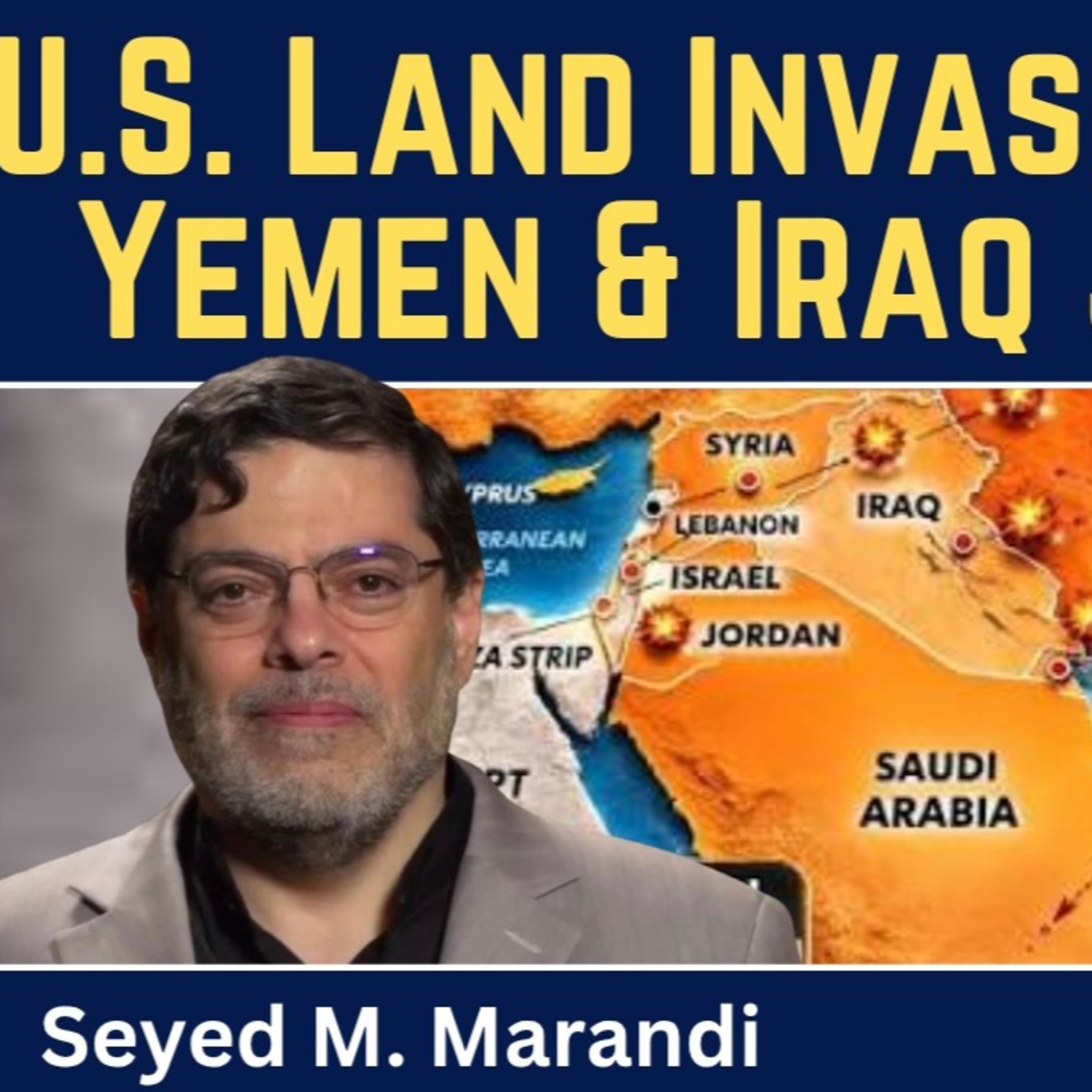 Seyed M. Marandi: Plans for a U.S. Land Invasion of Iran; Yemen & Iraq Enters the War?