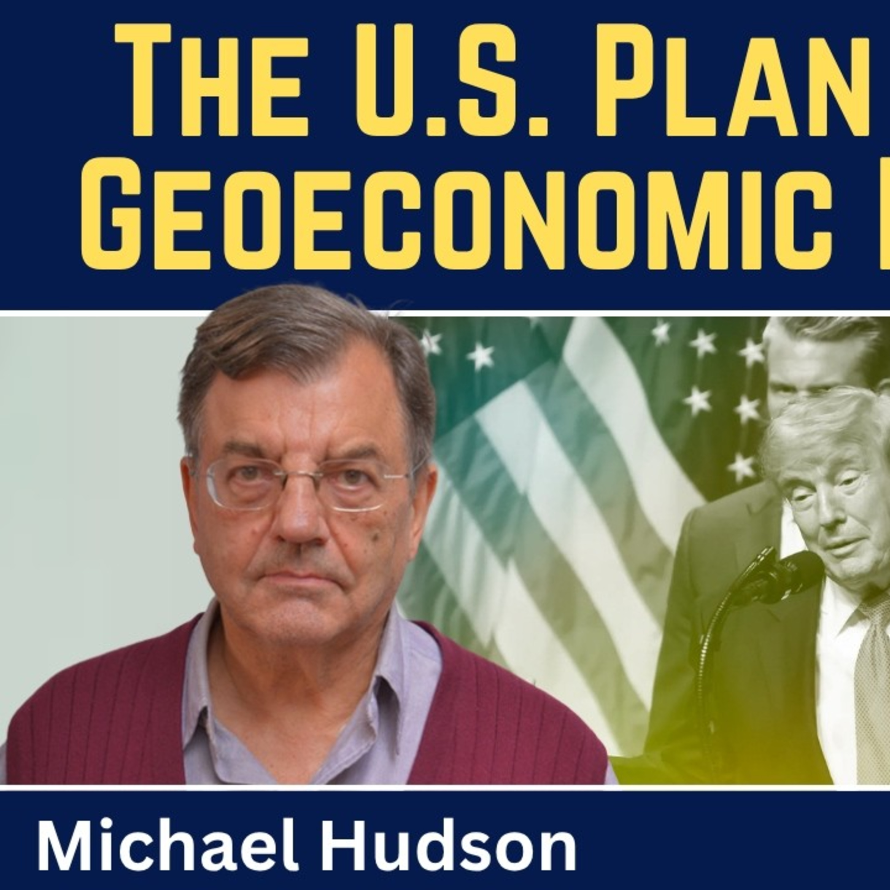 Michael Hudson: The U.S. Plan to Revive Geoeconomic Dominance