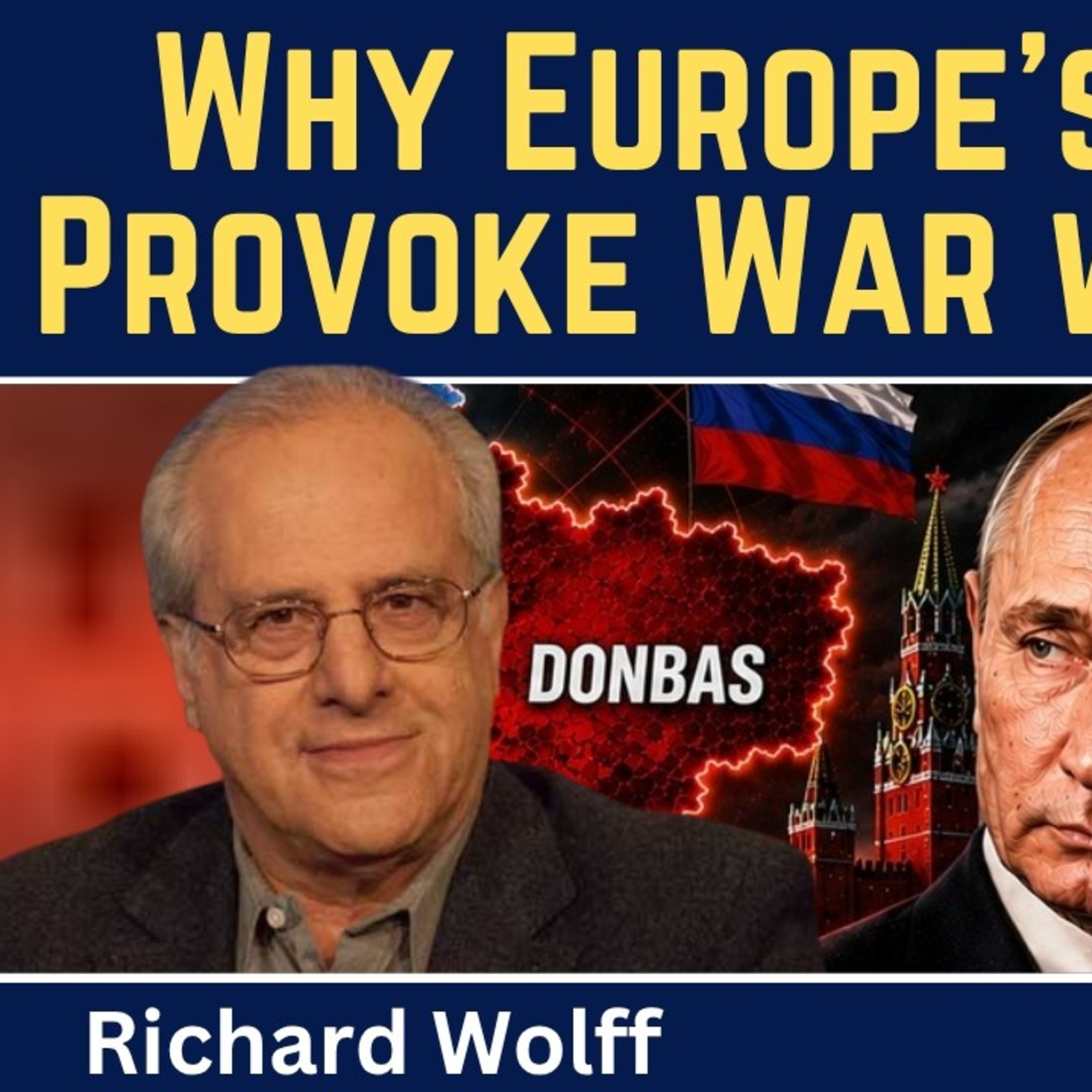 Richard Wolff: Why Europe's Leaders Provoke War with Russia episode artwork