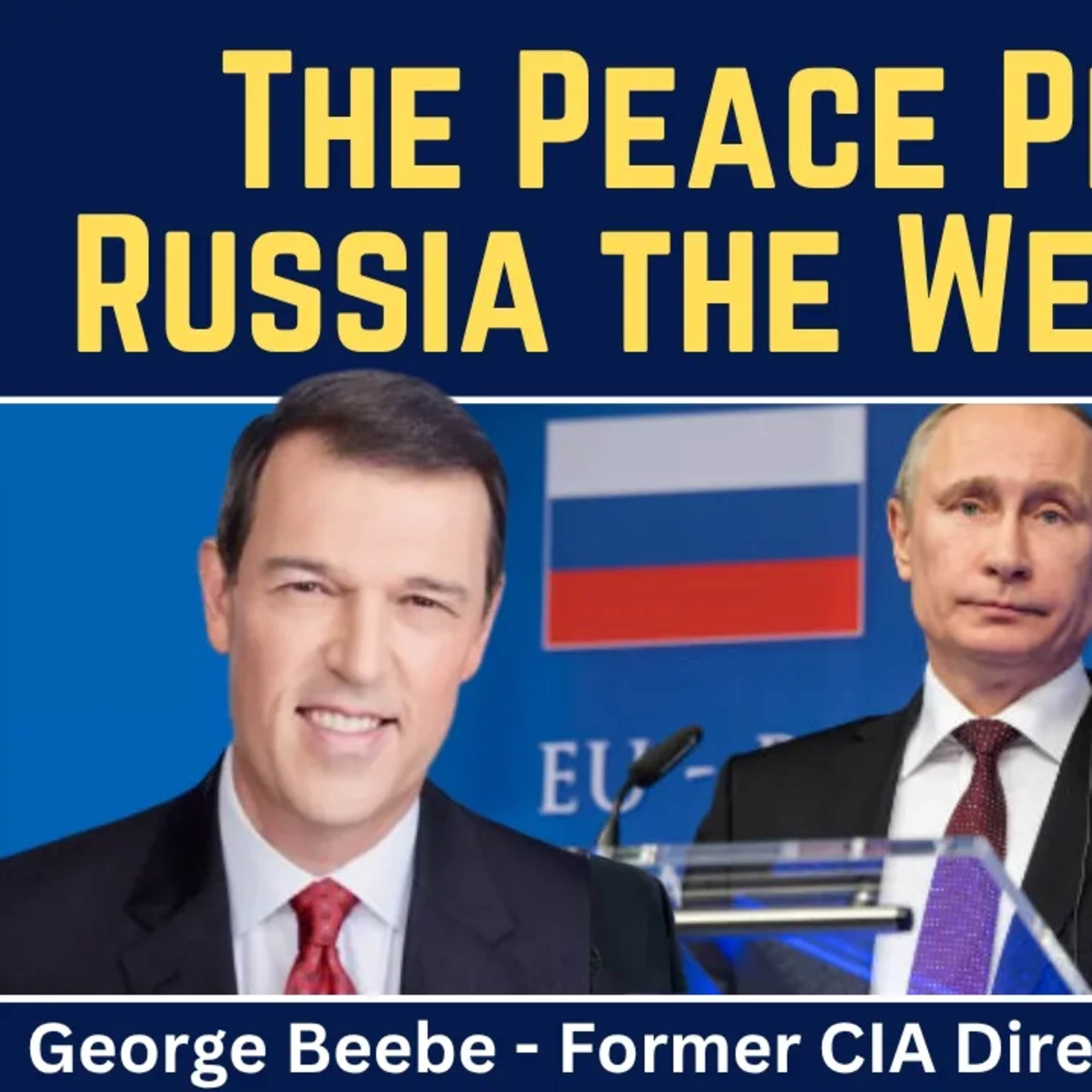 George Beebe: The Peace Plan with Russia the West Ignores episode artwork