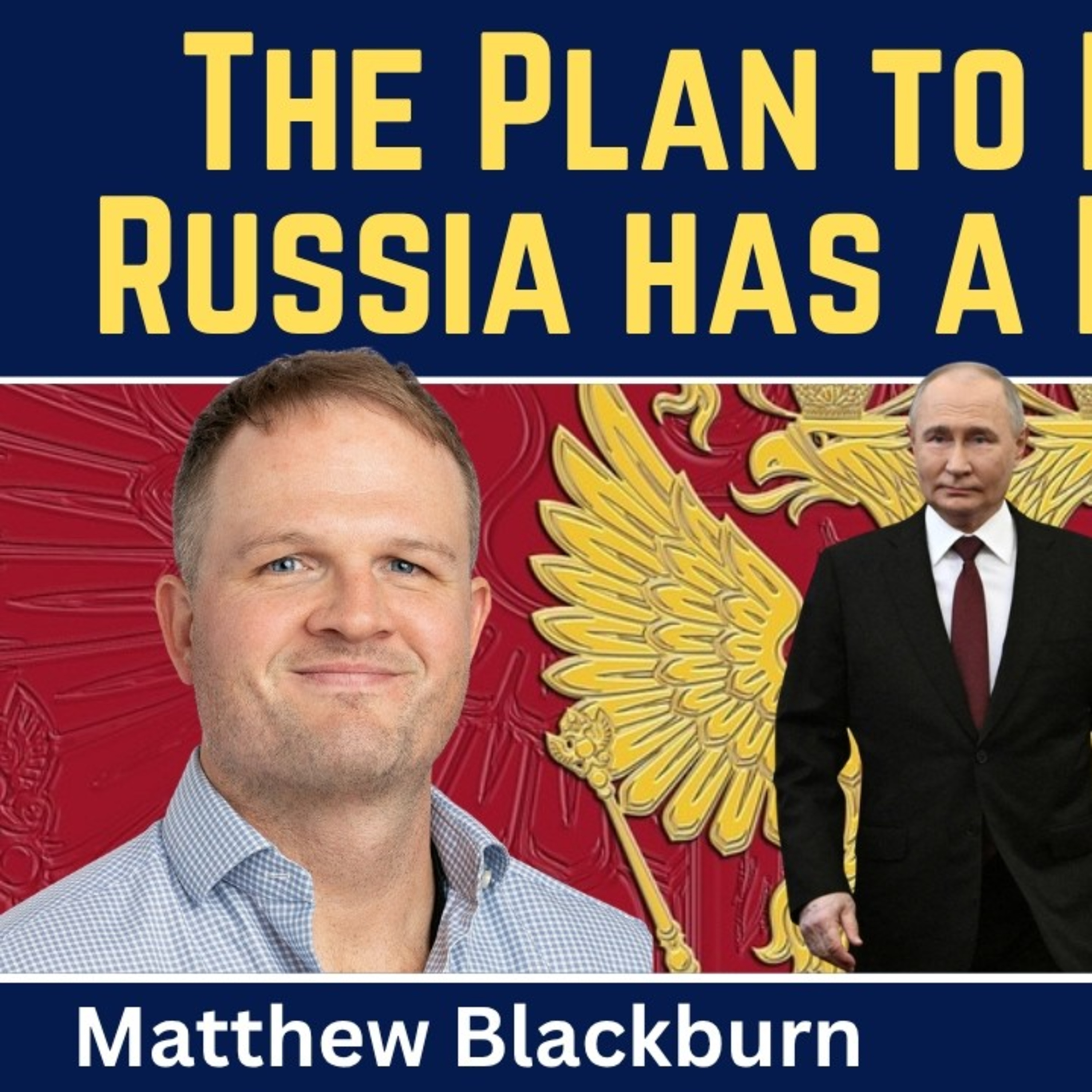 Matthew Blackburn: The Plan to Pressure Russia Has a Huge Flaw episode artwork