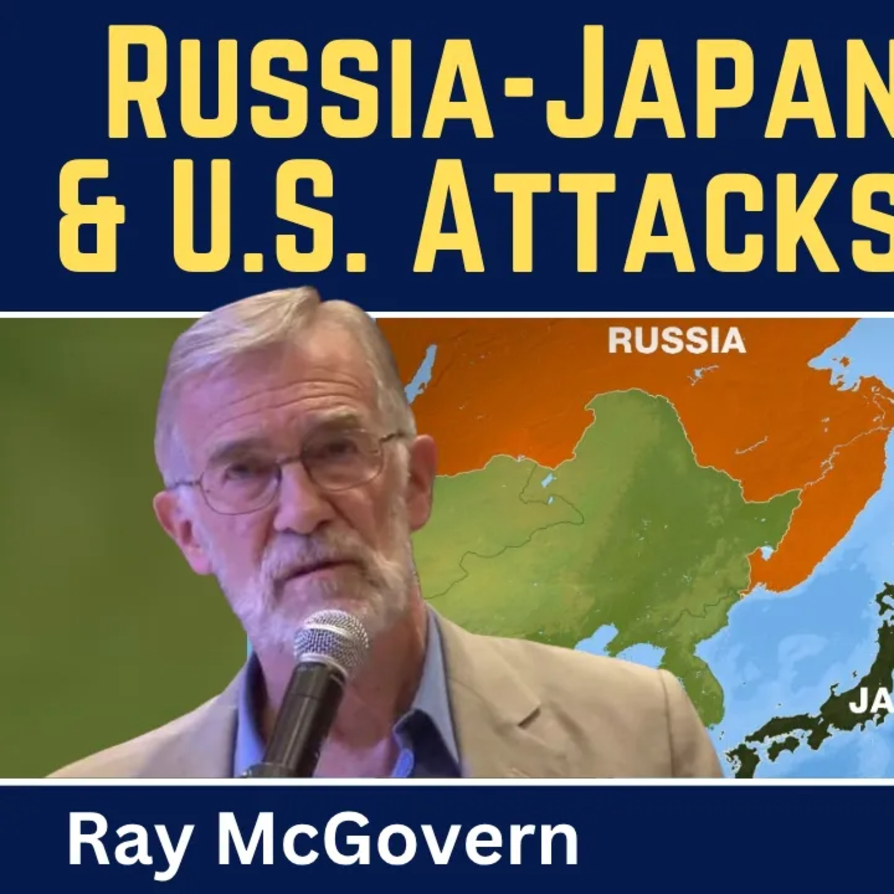 Ray McGovern: Russia-Japan Tensions Grow & U.S. Involvement in Attacks on Russia episode artwork