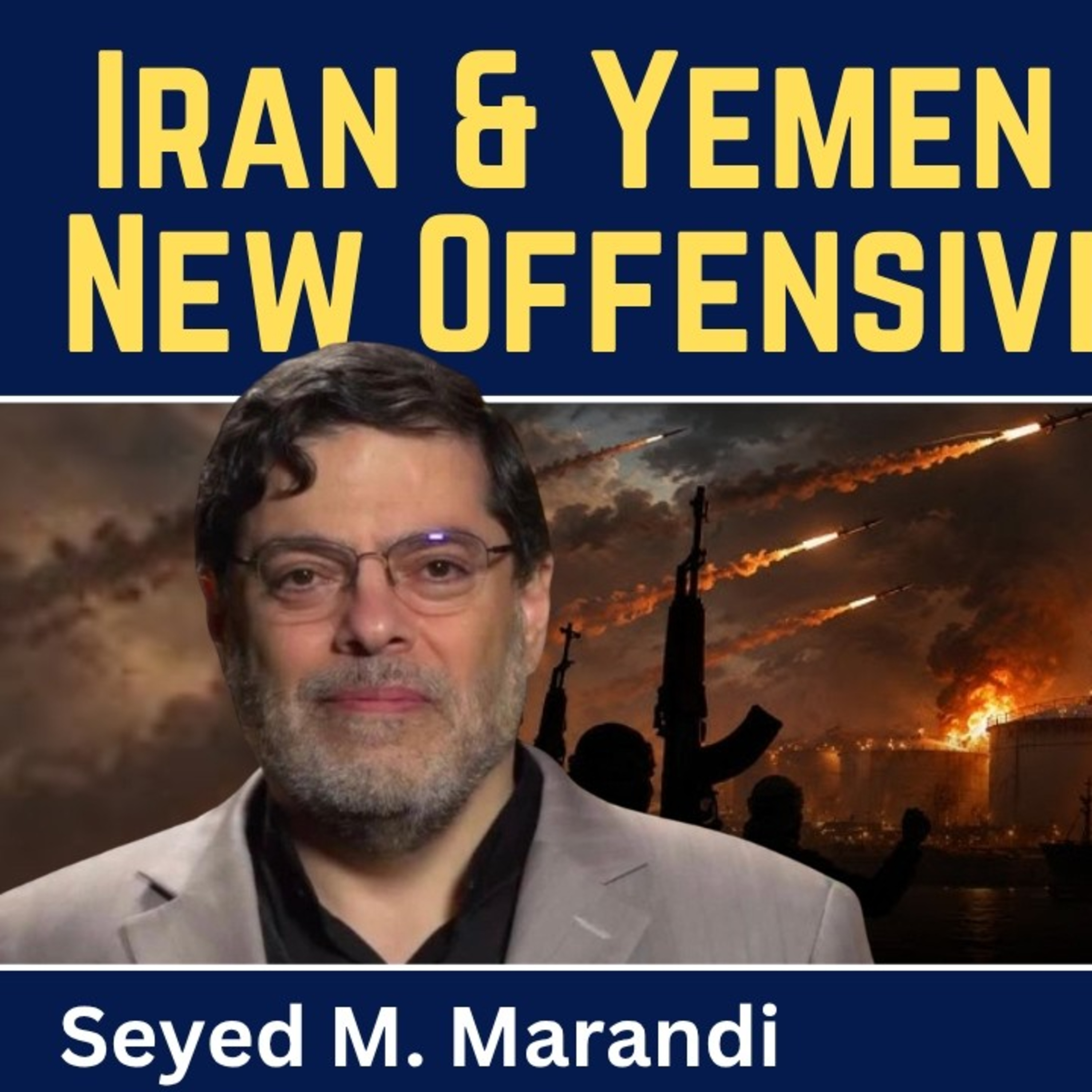 Seyed M. Marandi: Iran & Yemen Unleash a New Offensive Strategy episode artwork