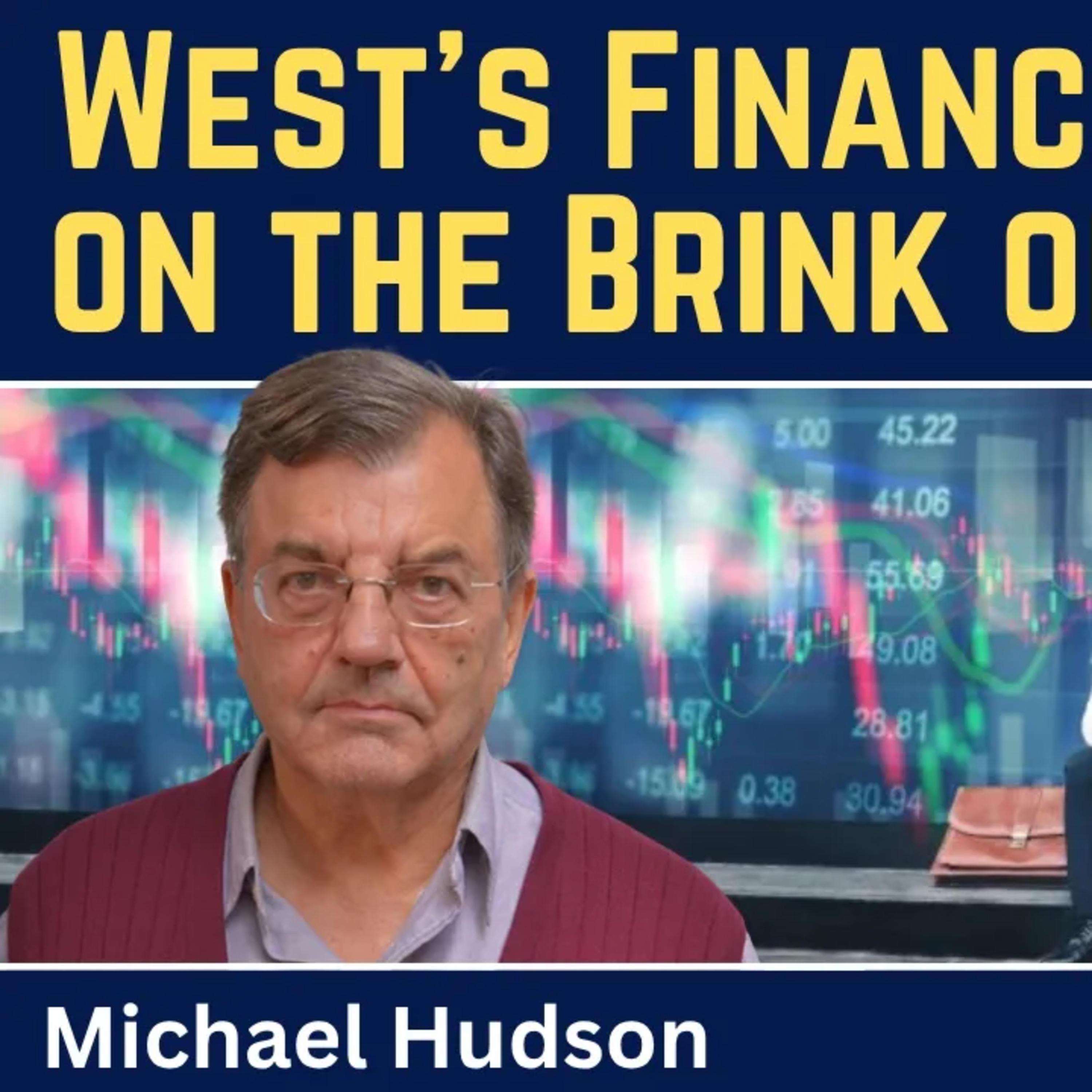 Michael Hudson: The West's Financial System on the Brink of Collapse